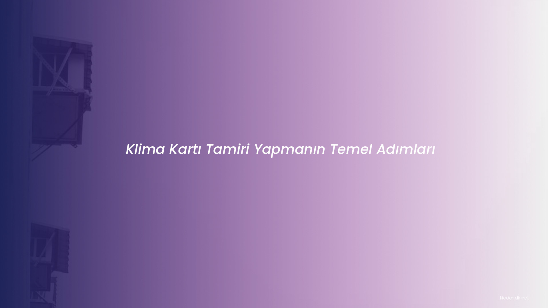Klima Kartı Tamiri Yapmanın Temel Adımları Klima Kartı Tamiri Yapmanın Temel Adımları