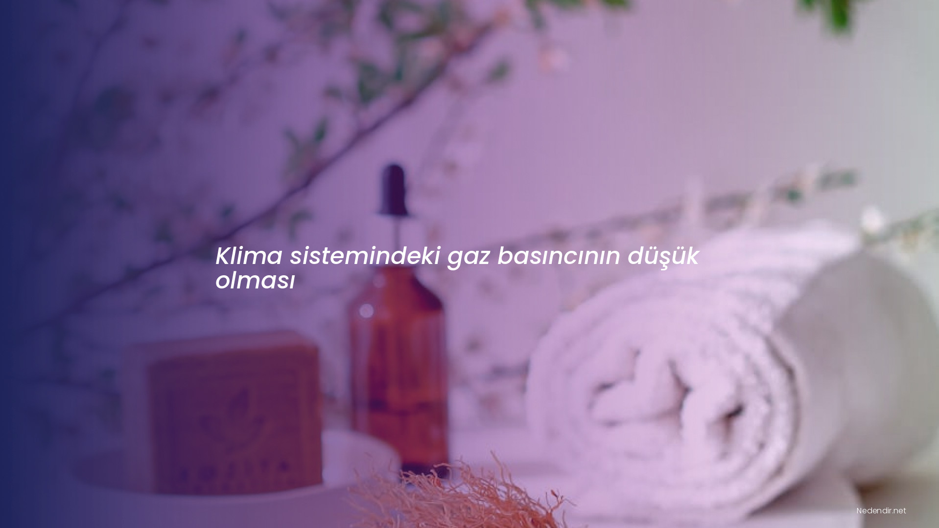 Klima sistemindeki gaz basıncının düşük olması