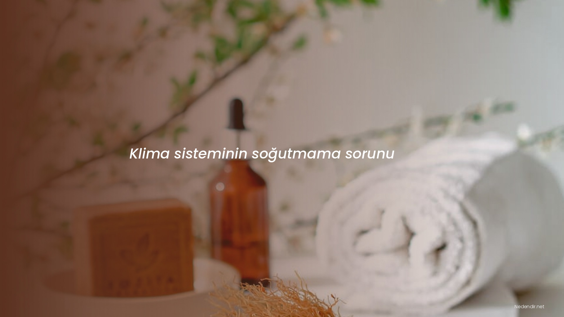 Klima sisteminin soğutmama sorunu