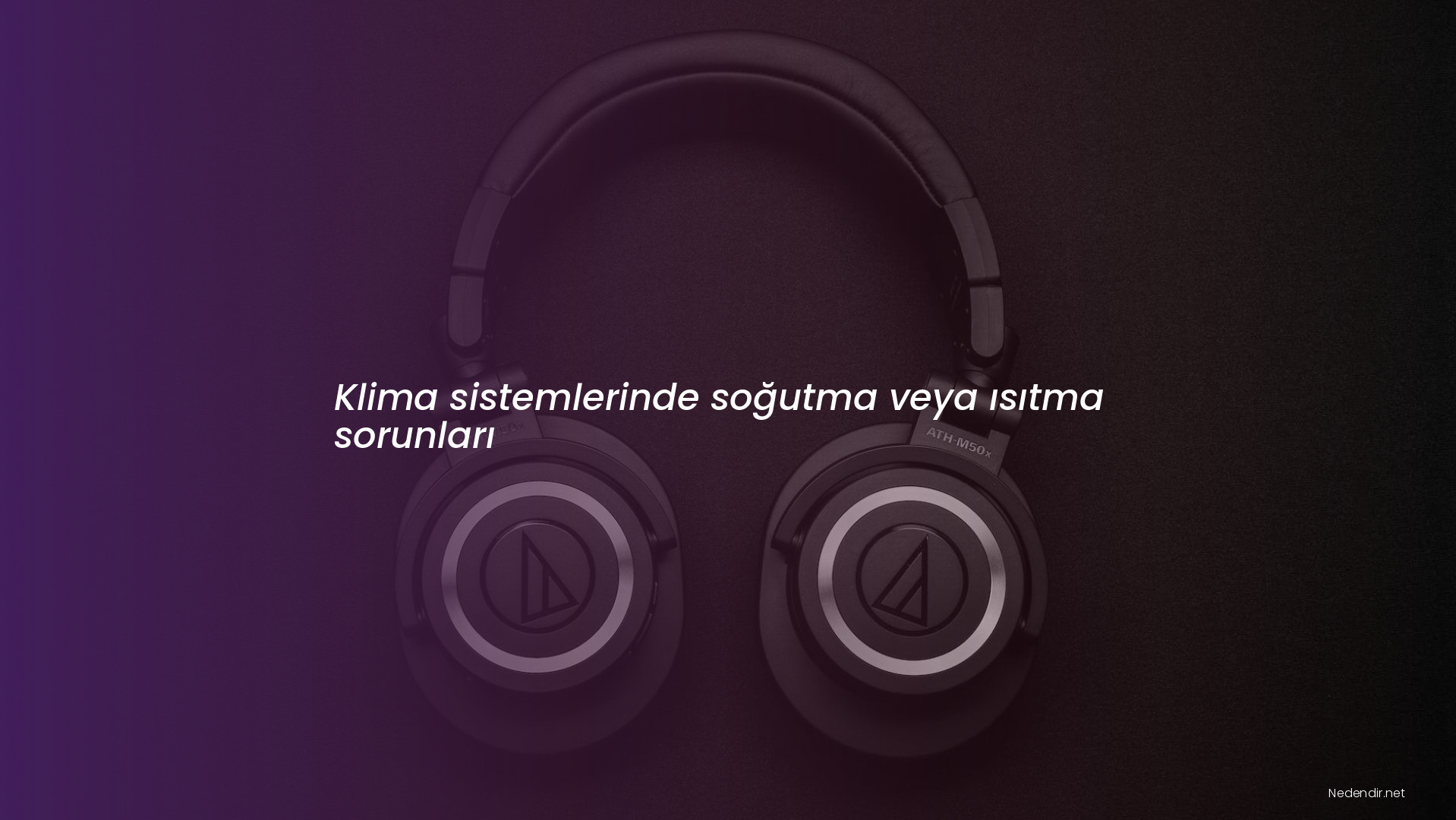 Klima sistemlerinde soğutma veya ısıtma sorunları