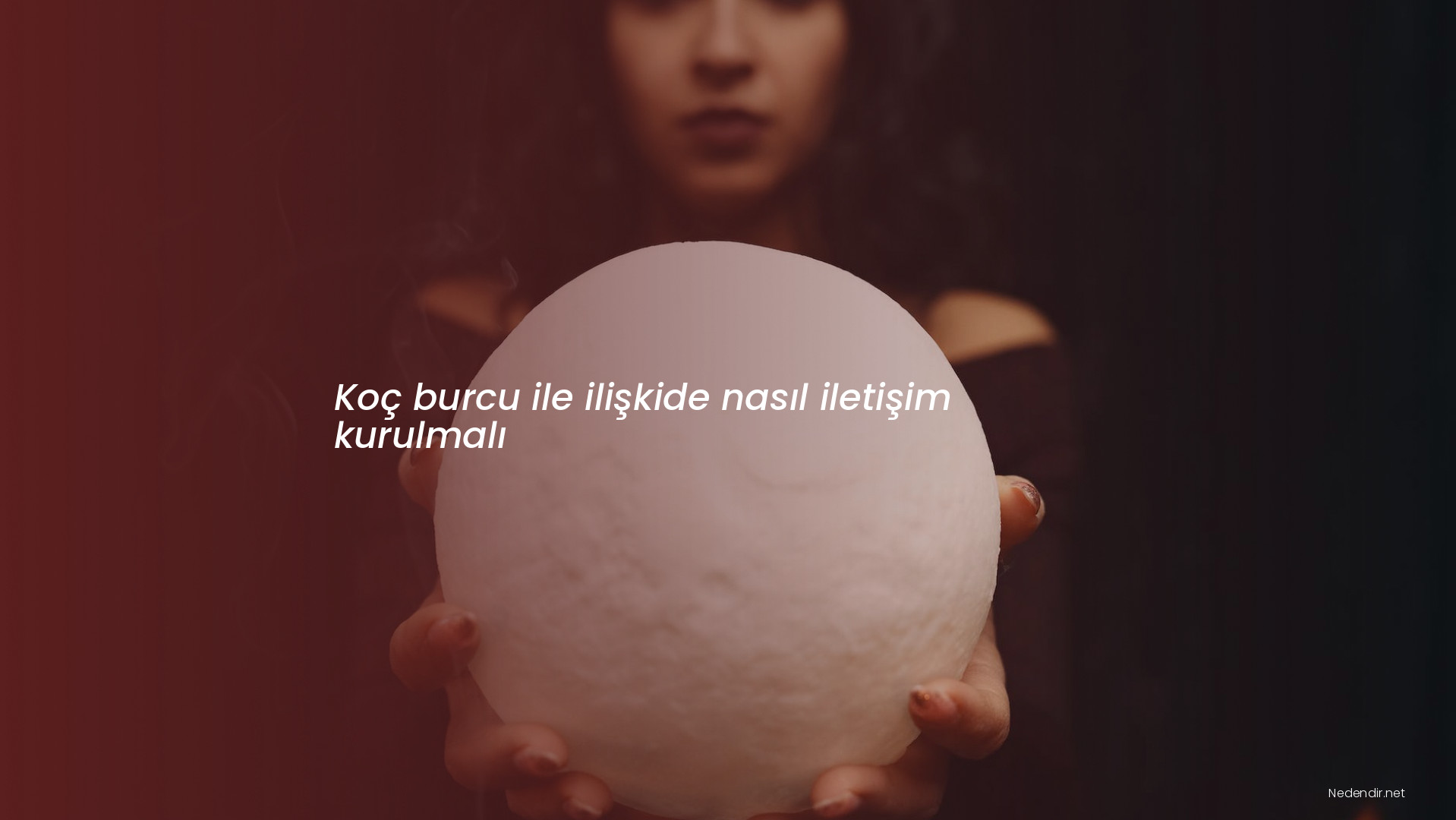 Koç burcu ile ilişkide nasıl iletişim kurulmalı Koç burcu ile ilişkide nasıl iletişim kurulmalı