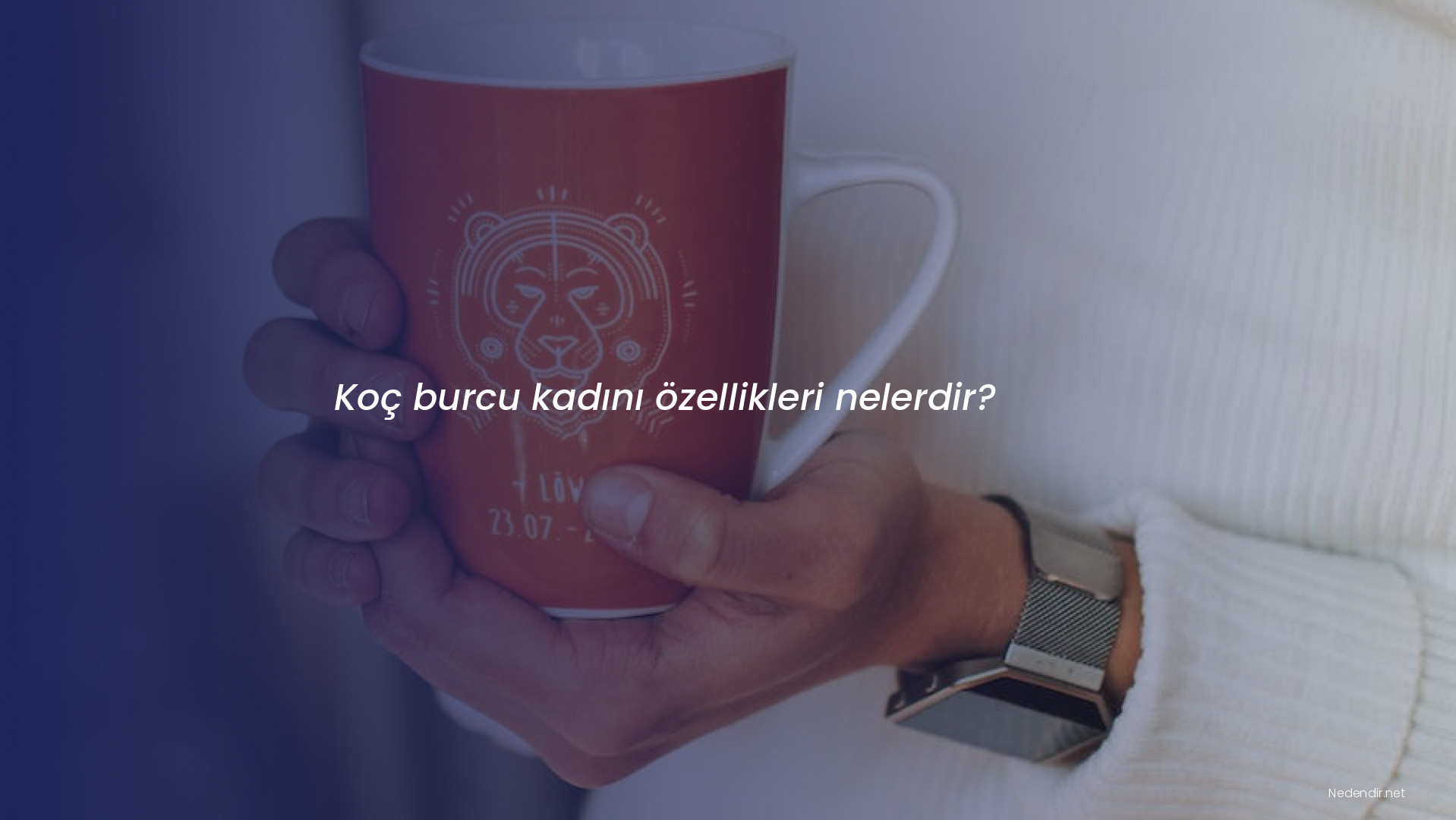 Koç burcu kadını özellikleri nelerdir?