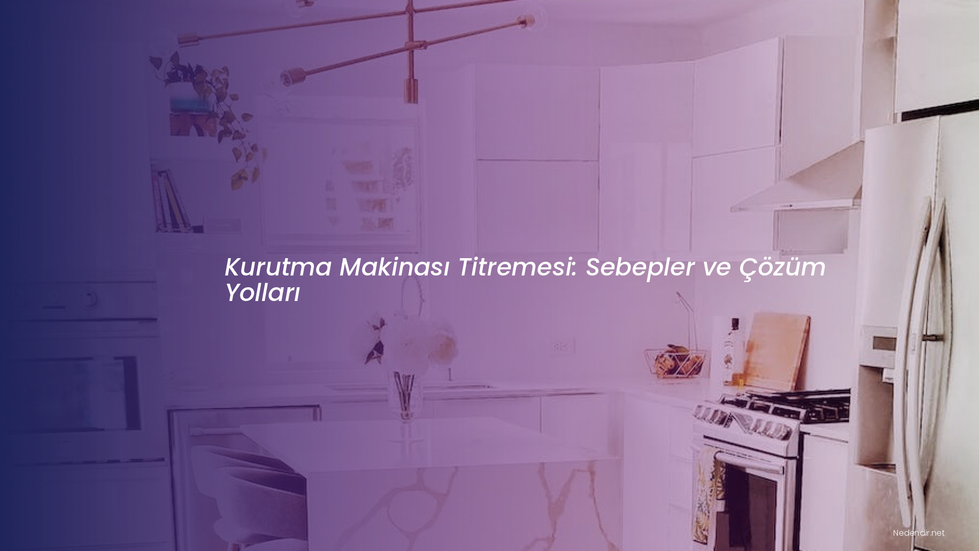 Kurutma Makinası Titremesi: Sebepler ve Çözüm Yolları