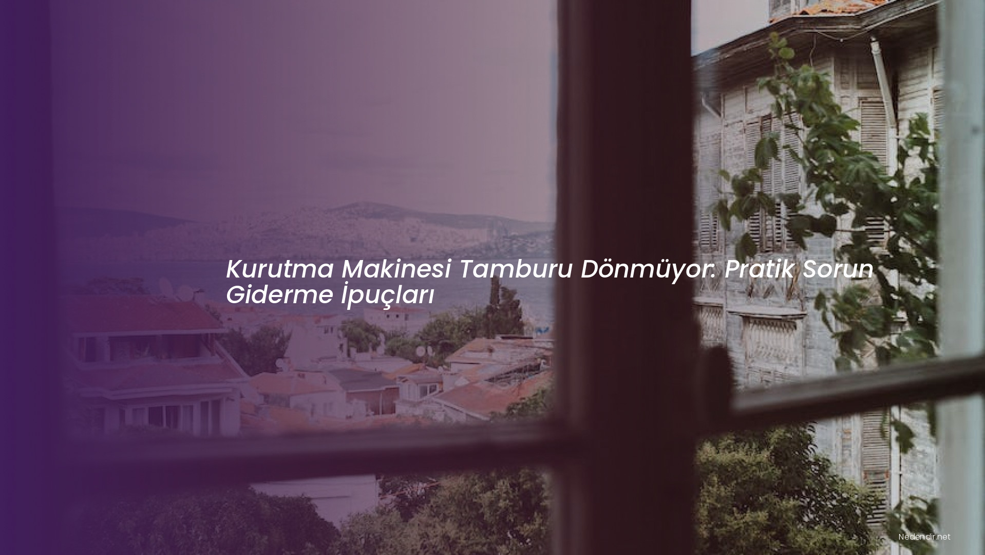 Kurutma Makinesi Tamburu Dönmüyor: Pratik Sorun Giderme İpuçları