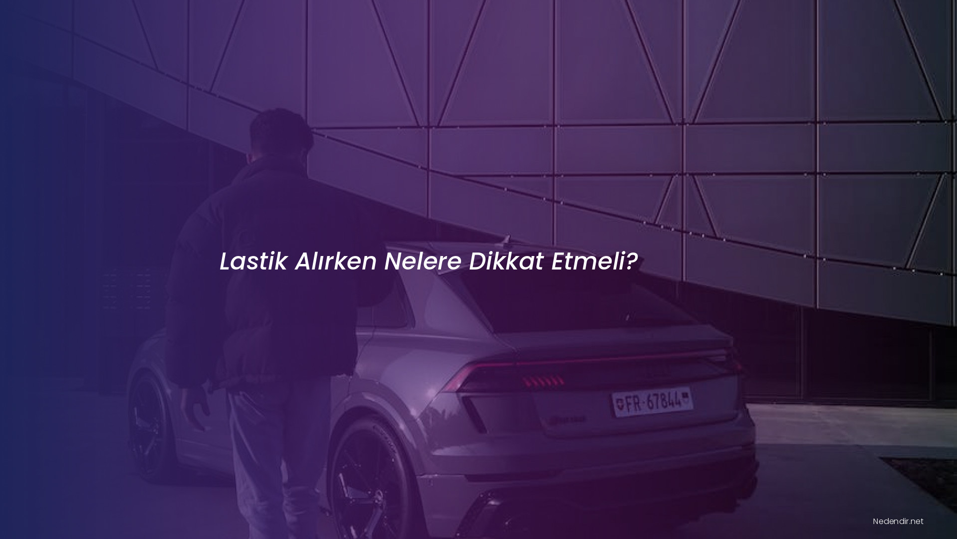 Lastik Alırken Nelere Dikkat Etmeli?