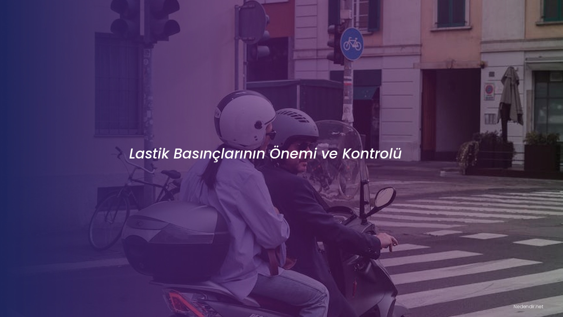 Lastik Basınçlarının Önemi ve Kontrolü