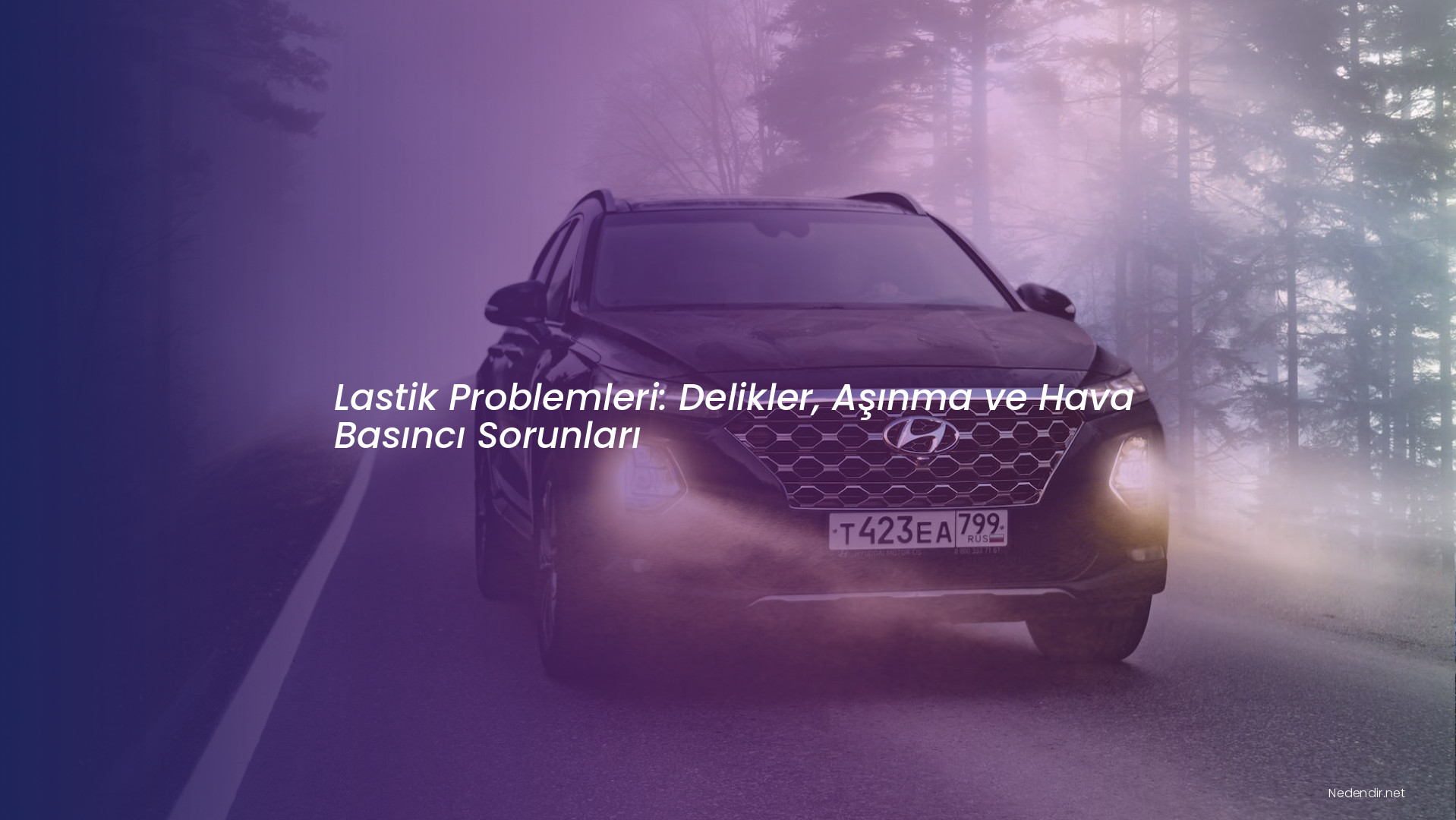 Lastik Problemleri: Delikler, Aşınma ve Hava Basıncı Sorunları