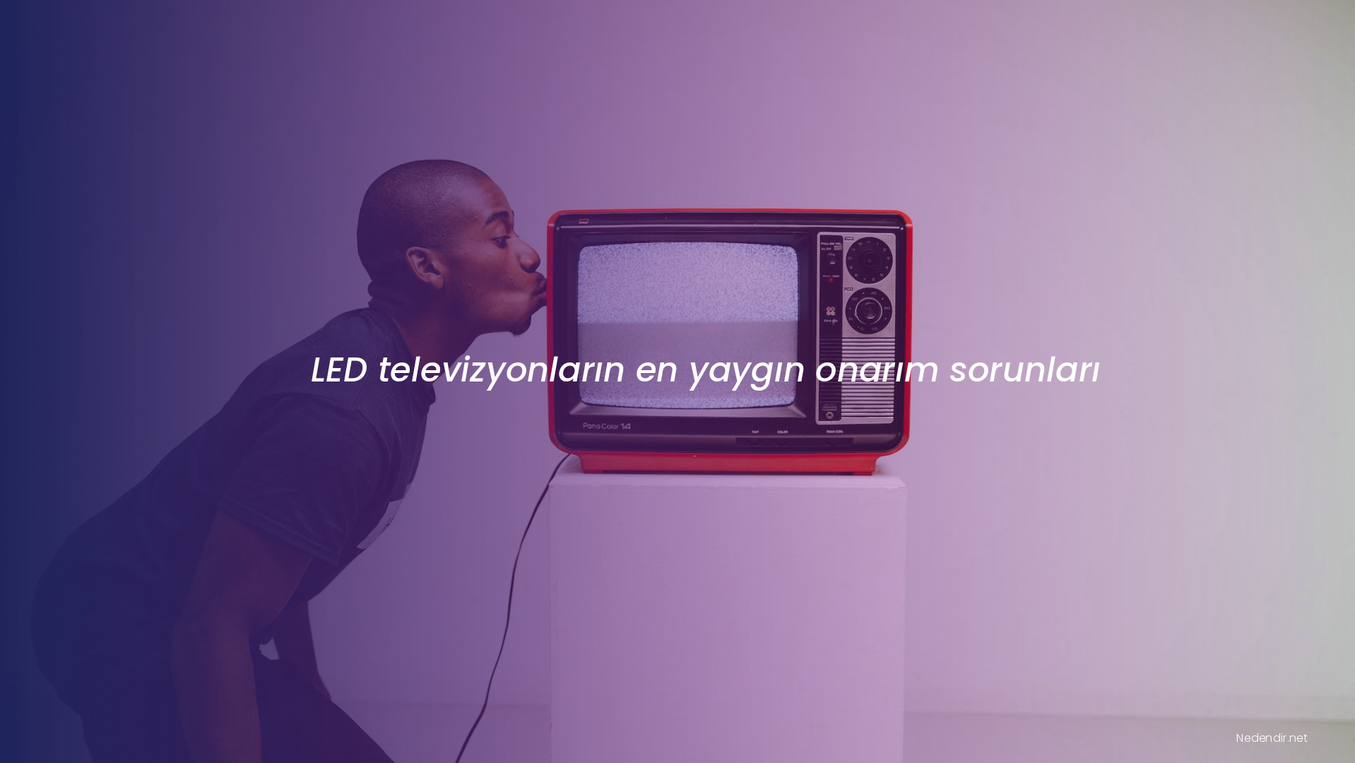 LED televizyonların en yaygın onarım sorunları