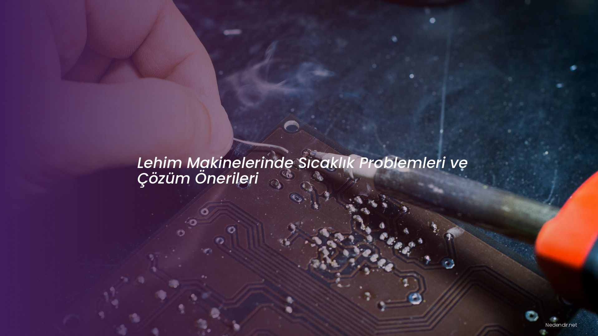 Lehim Makinelerinde Sıcaklık Problemleri ve Çözüm Önerileri