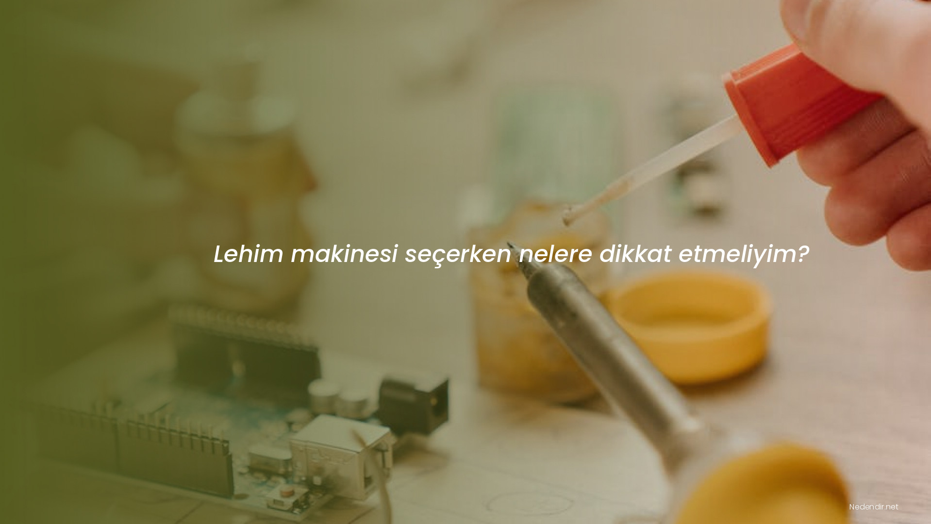 Lehim makinesi seçerken nelere dikkat etmeliyim? Lehim makinesi seçerken nelere dikkat etmeliyim?