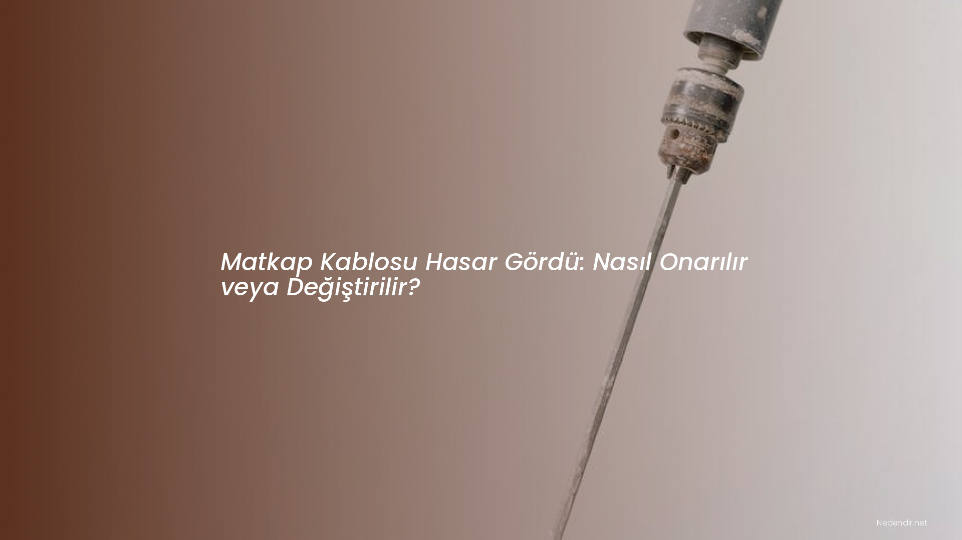 Matkap Kablosu Hasar Gördü: Nasıl Onarılır veya Değiştirilir?
