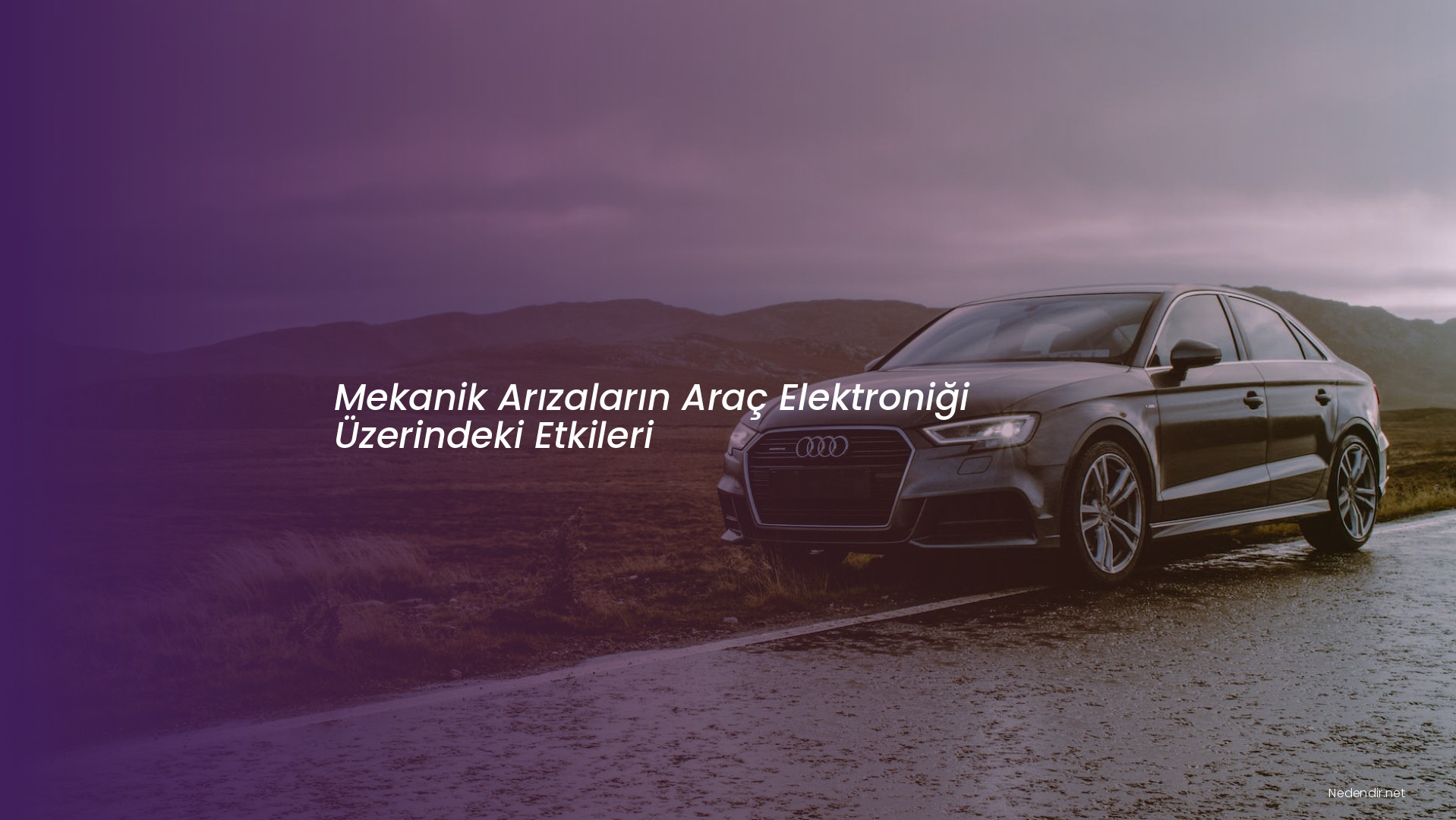 Mekanik Arızaların Araç Elektroniği Üzerindeki Etkileri