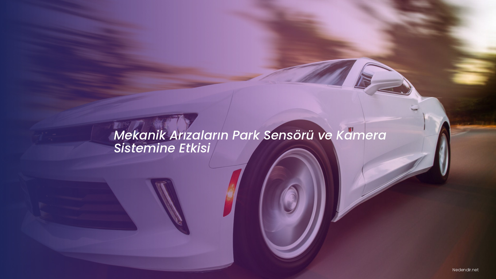 Mekanik Arızaların Park Sensörü ve Kamera Sistemine Etkisi
