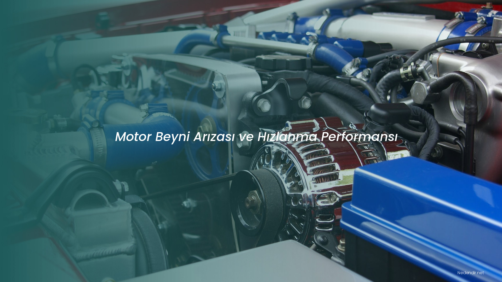 Motor Beyni Arızası ve Hızlanma Performansı