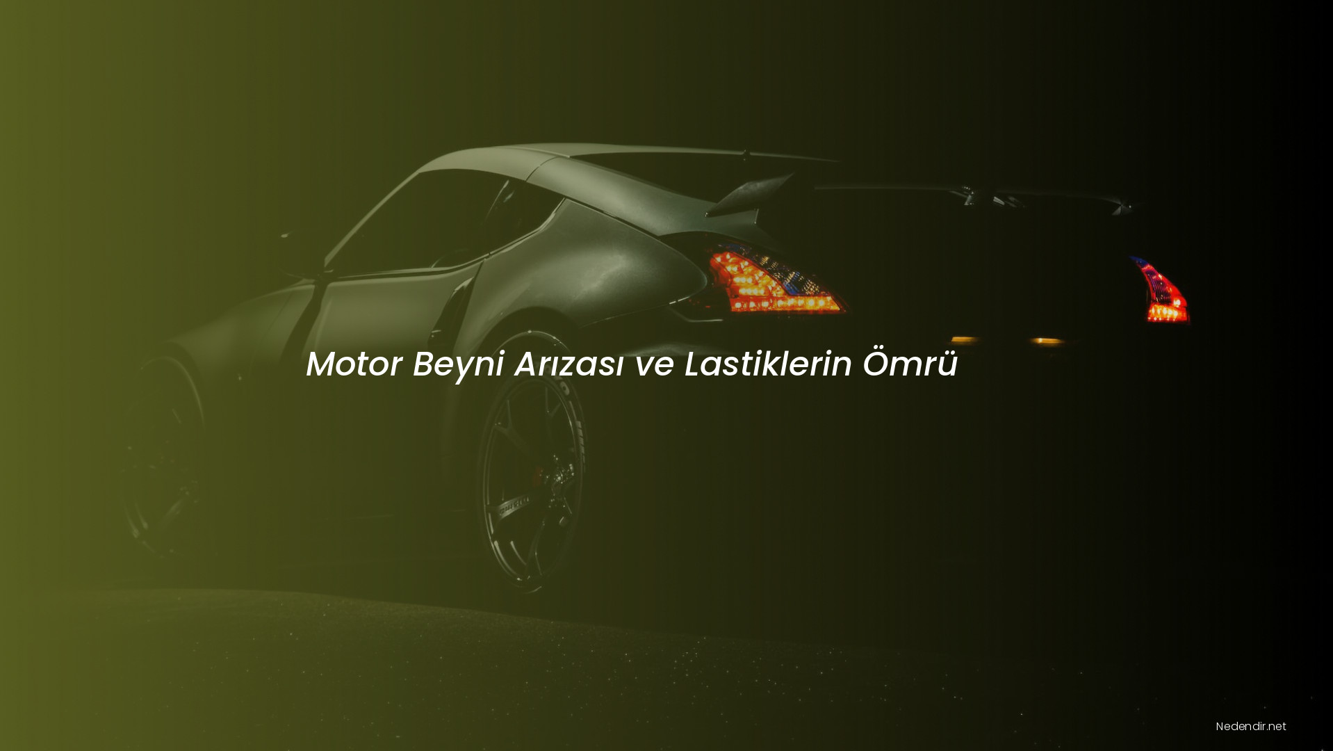 Motor Beyni Arızası ve Lastiklerin Ömrü