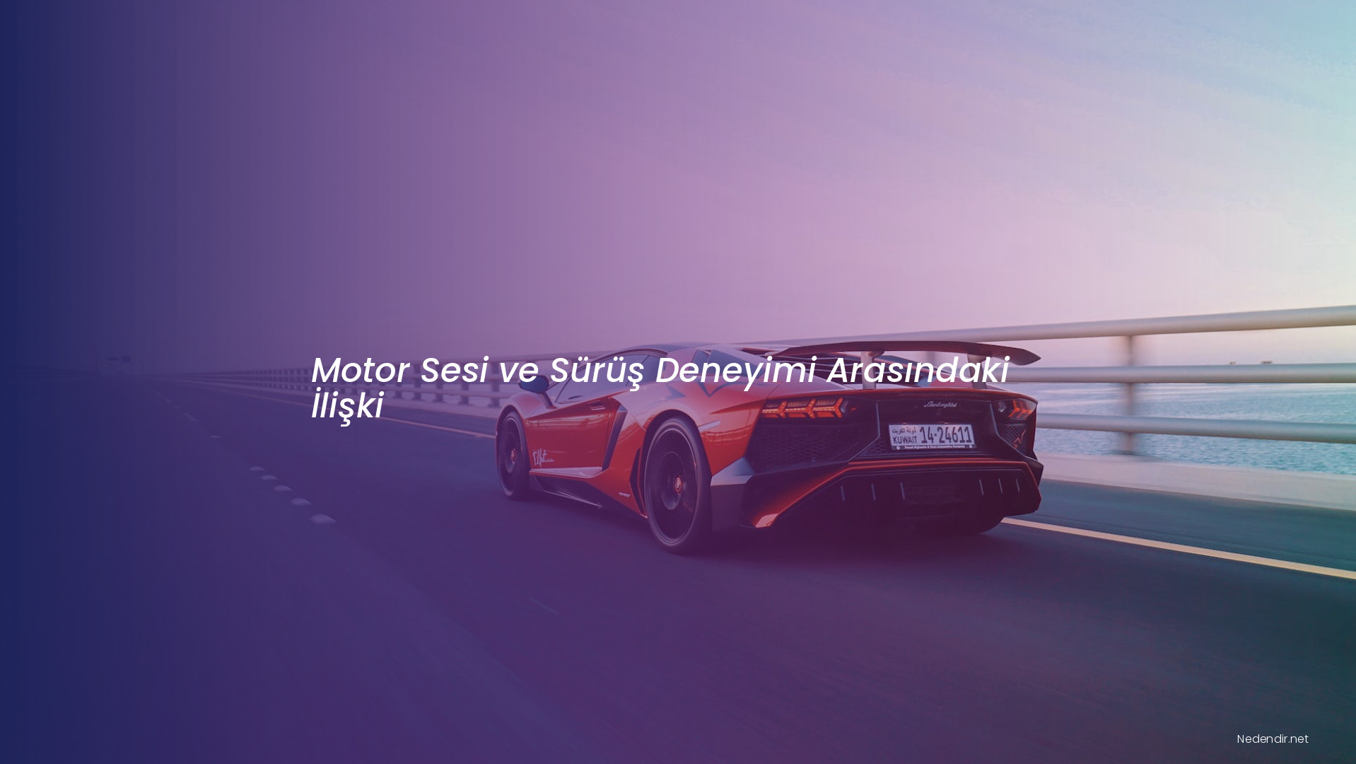 Motor Sesi ve Sürüş Deneyimi Arasındaki İlişki