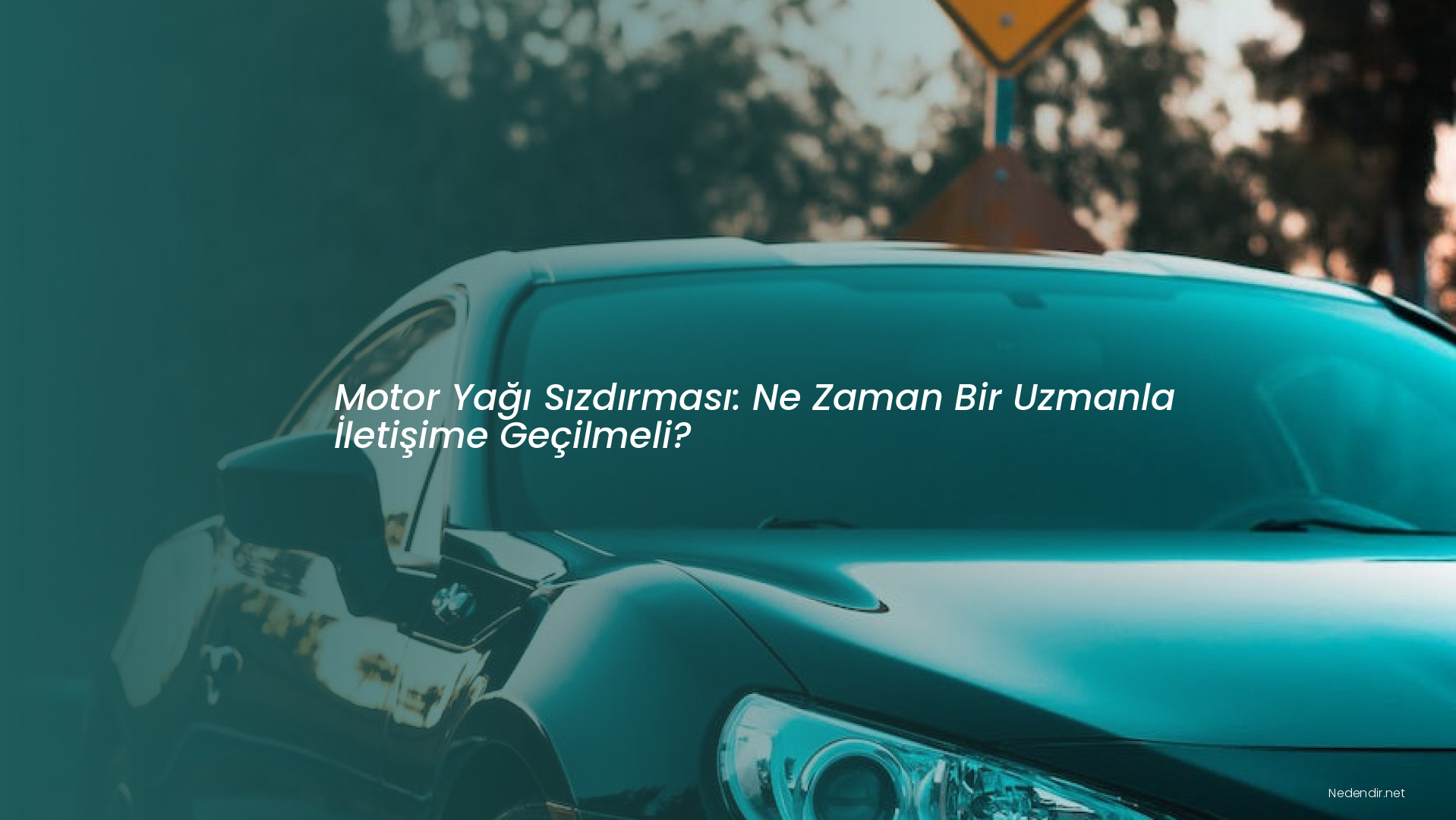 Motor Yağı Sızdırması: Ne Zaman Bir Uzmanla İletişime Geçilmeli?