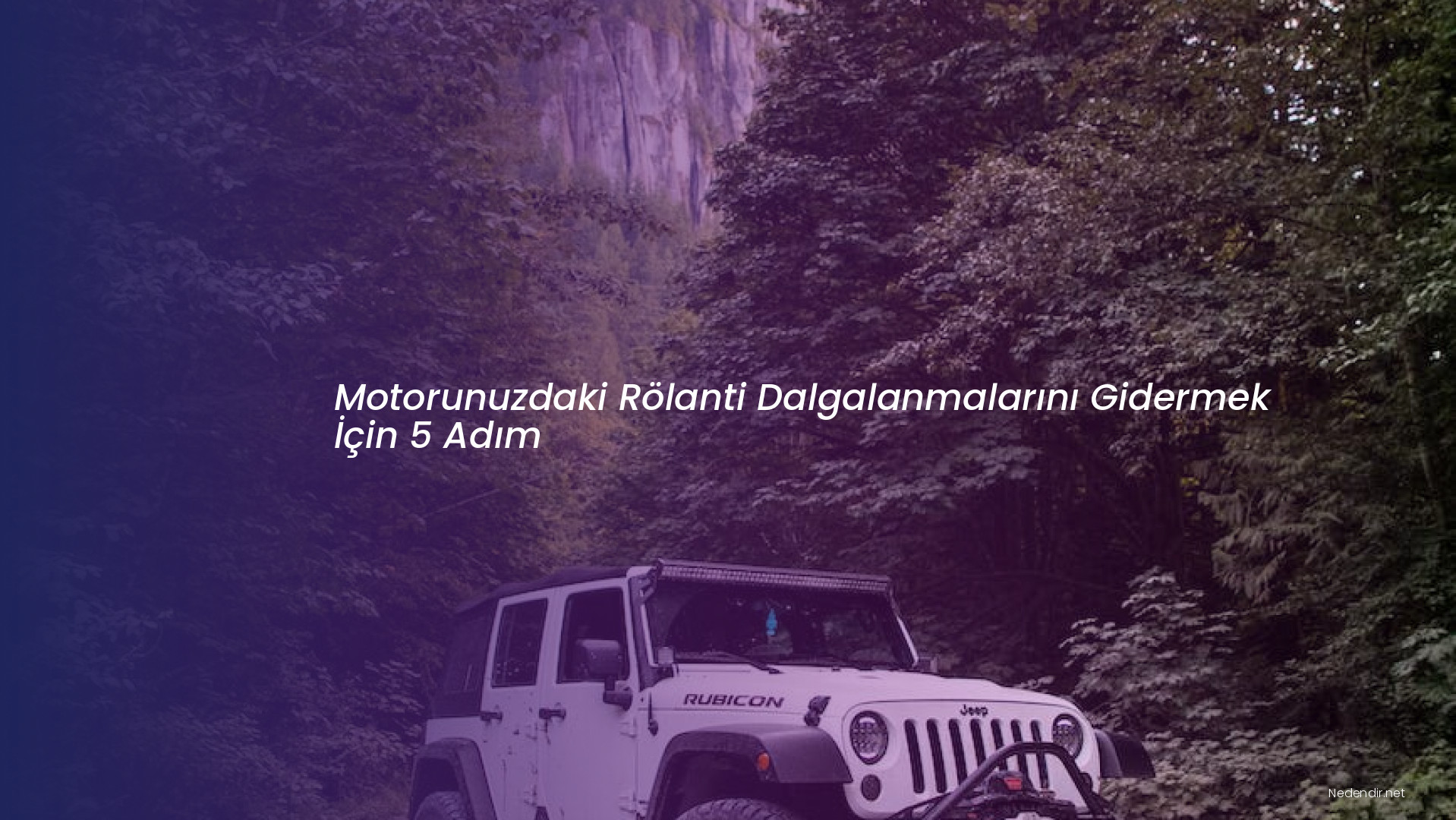 Motorunuzdaki Rölanti Dalgalanmalarını Gidermek İçin 5 Adım