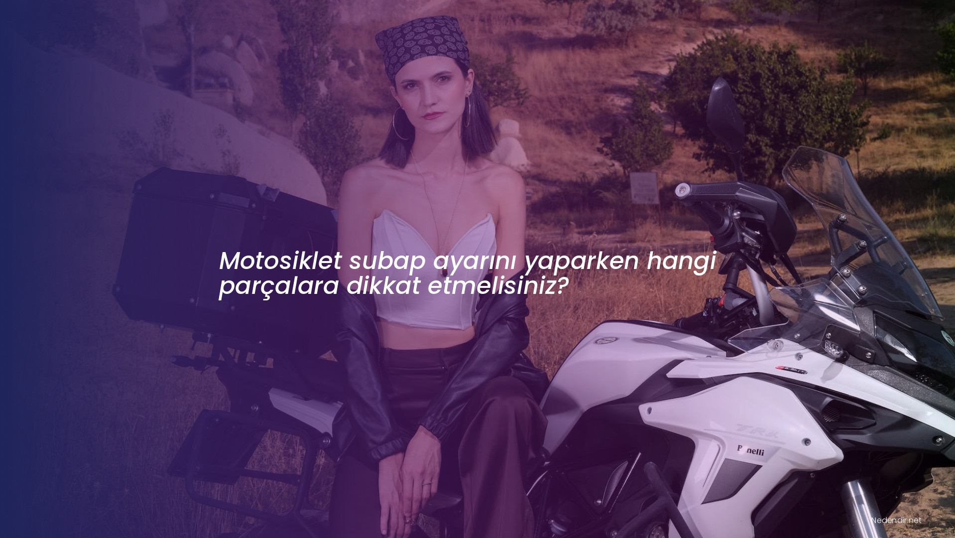 Motosiklet subap ayarını yaparken hangi parçalara dikkat etmelisiniz? Motosiklet subap ayarını yaparken hangi parçalara dikkat etmelisiniz?