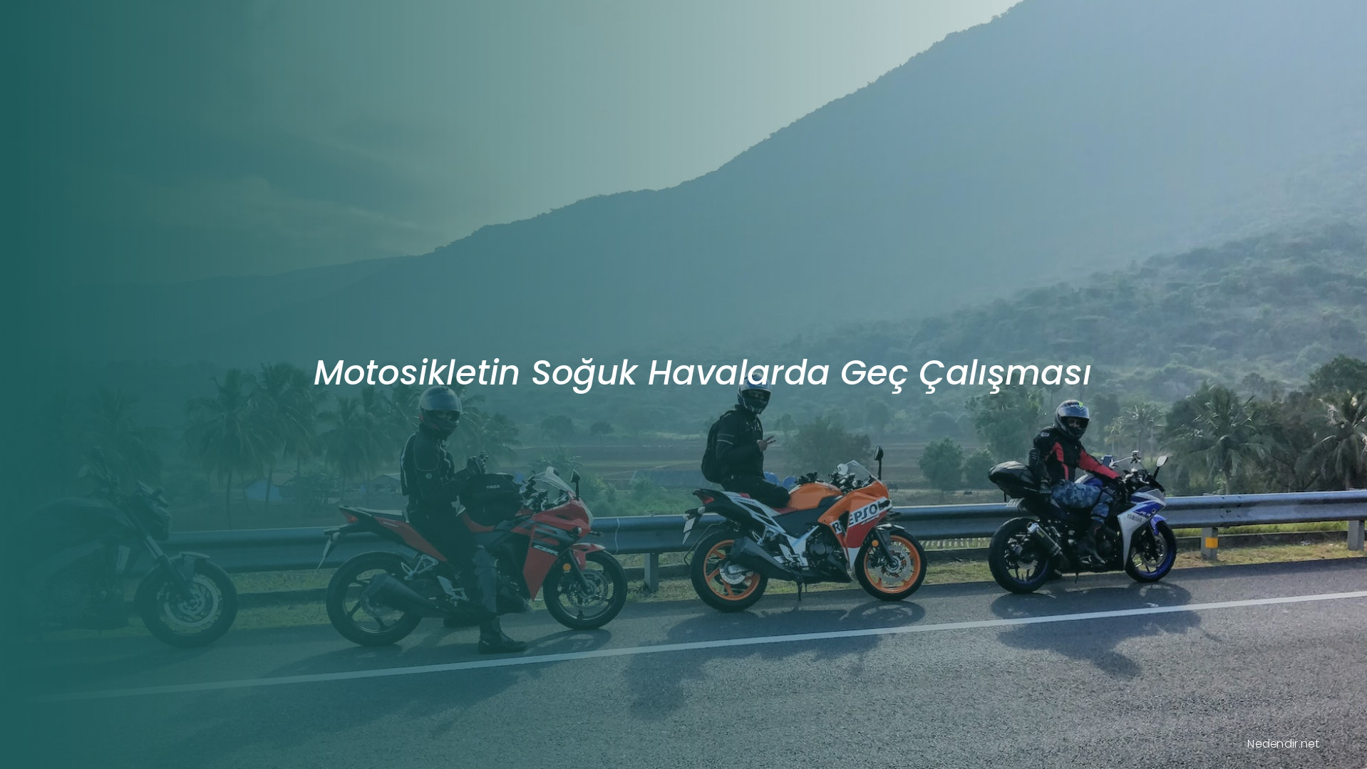 Motosikletin Soğuk Havalarda Geç Çalışması