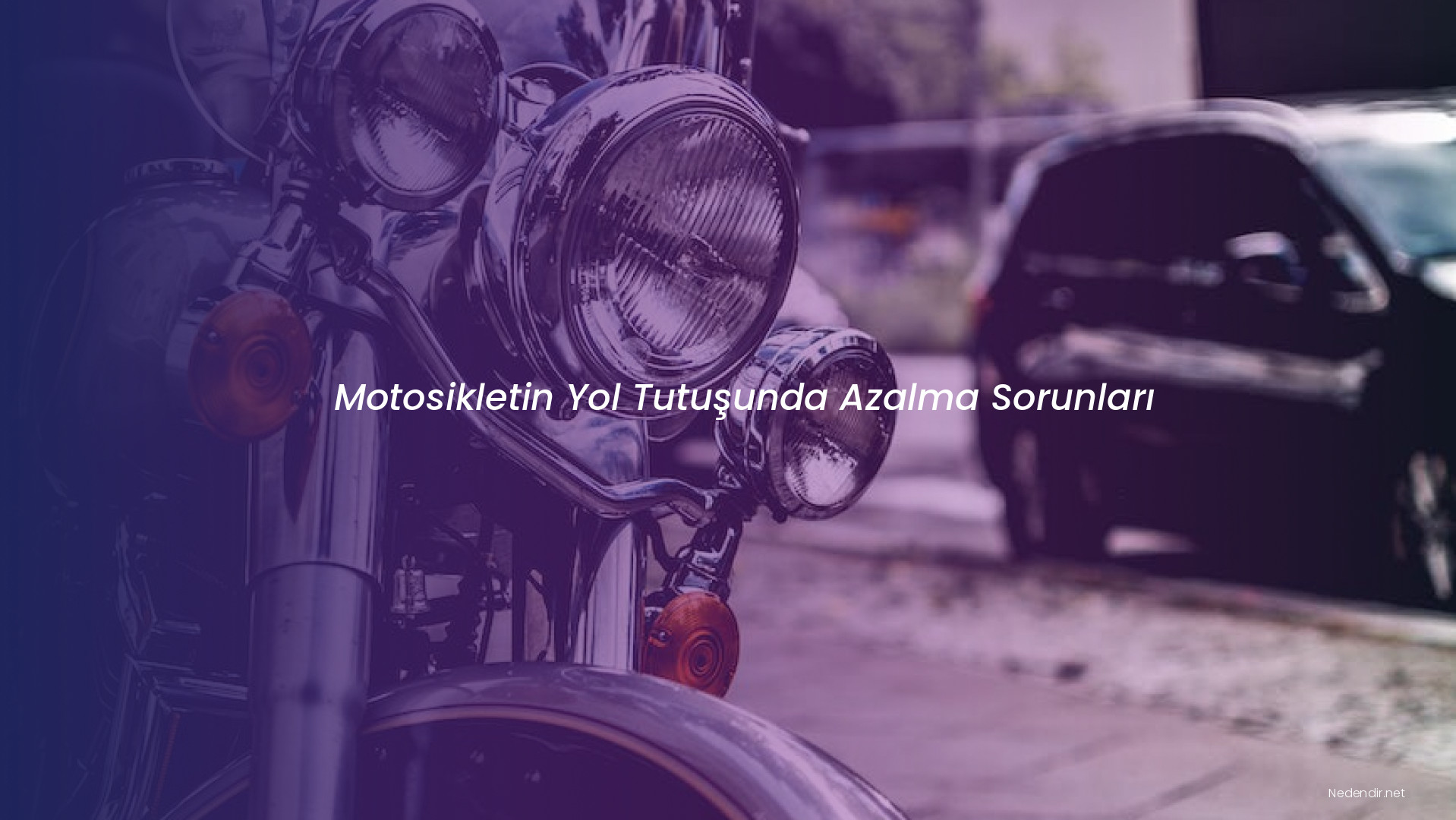 Motosikletin Yol Tutuşunda Azalma Sorunları
