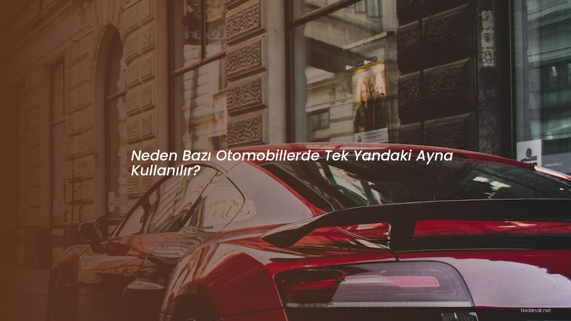 Neden Bazı Otomobillerde Tek Yandaki Ayna Kullanılır?