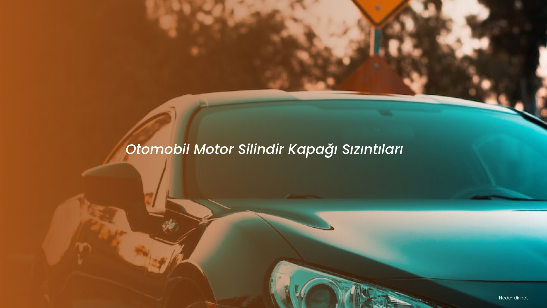 Otomobil Motor Silindir Kapağı Sızıntıları