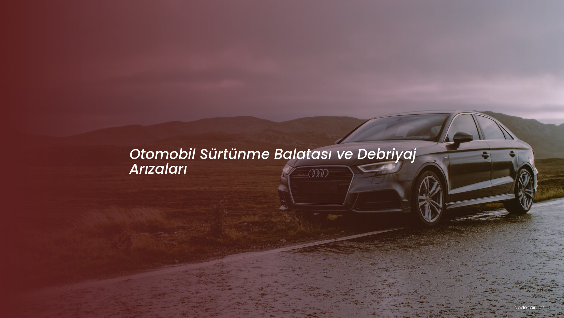 Otomobil Sürtünme Balatası ve Debriyaj Arızaları