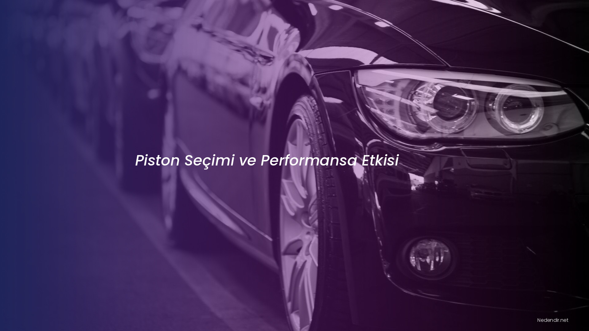 Piston Seçimi ve Performansa Etkisi