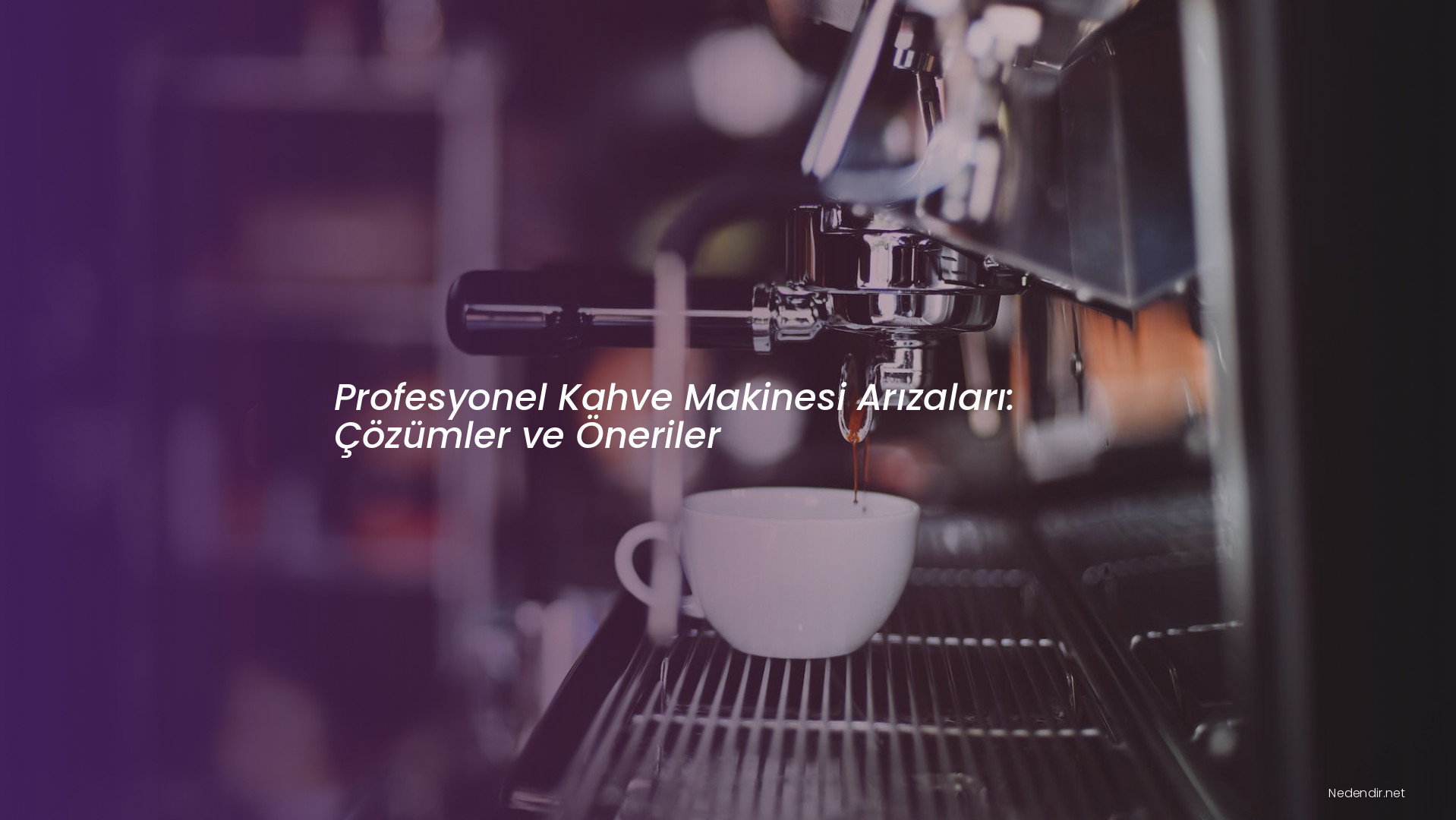 Profesyonel Kahve Makinesi Arızaları: Çözümler ve Öneriler