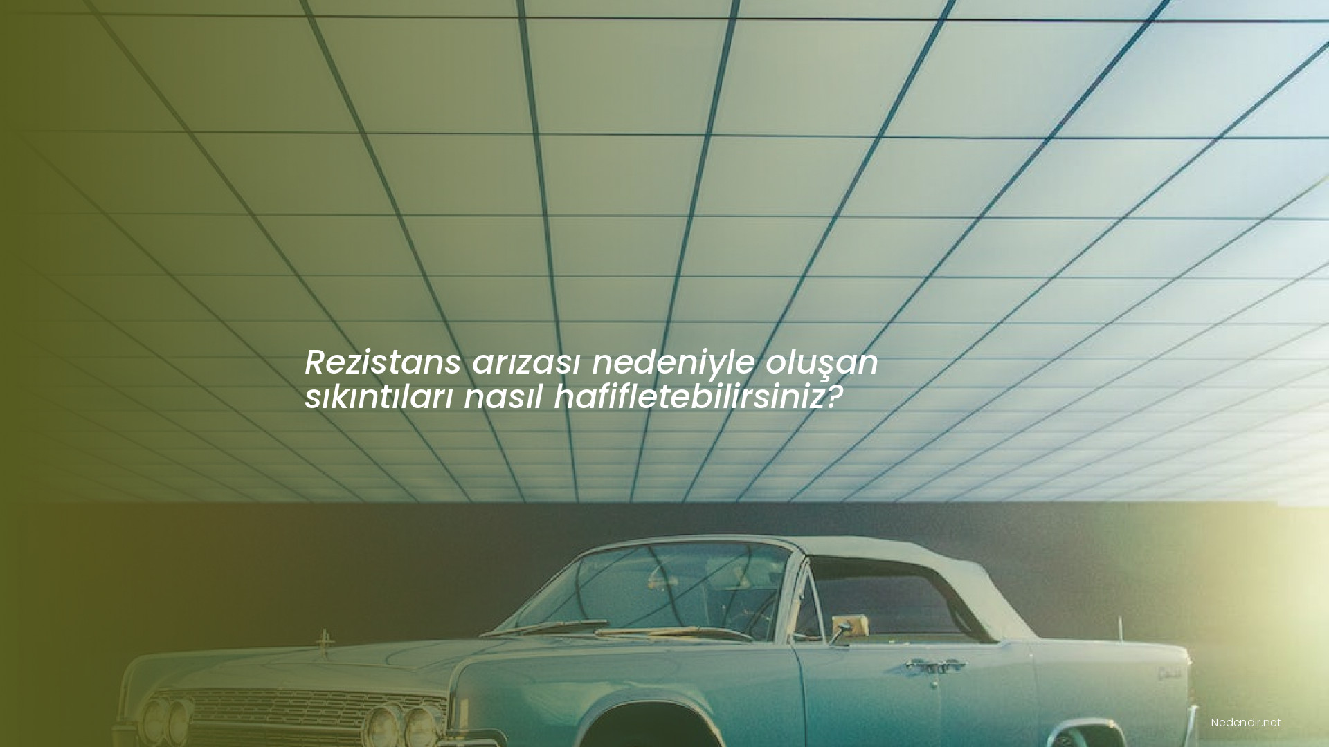 Rezistans arızası nedeniyle oluşan sıkıntıları nasıl hafifletebilirsiniz?