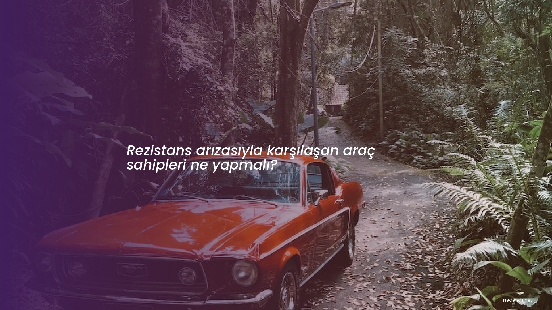 Rezistans arızasıyla karşılaşan araç sahipleri ne yapmalı?