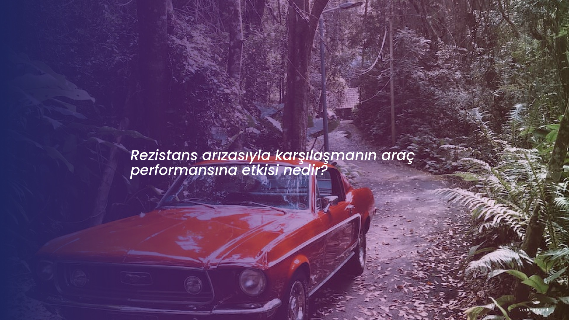 Rezistans arızasıyla karşılaşmanın araç performansına etkisi nedir?