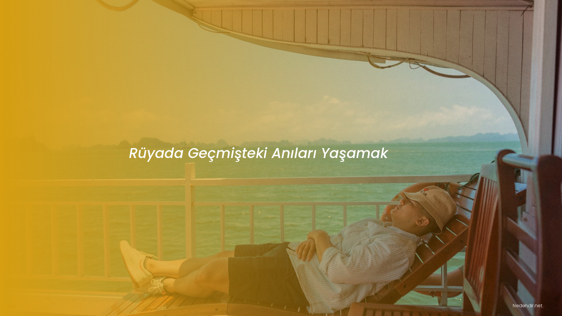 Rüyada Geçmişteki Anıları Yaşamak Rüyada Geçmişteki Anıları Yaşamak