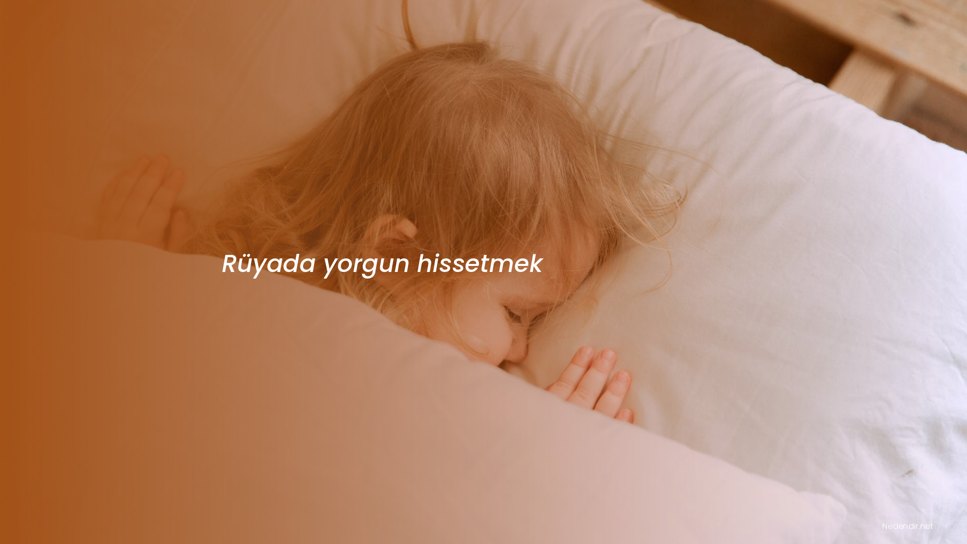 Rüyada yorgun hissetmek