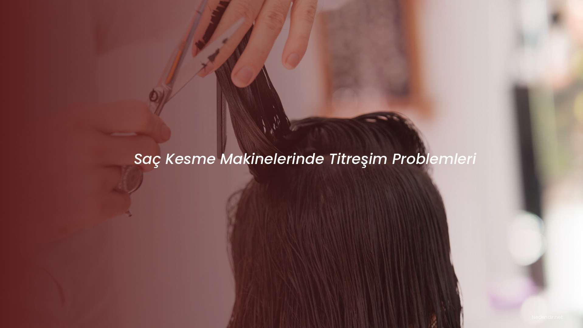 Saç Kesme Makinelerinde Titreşim Problemleri