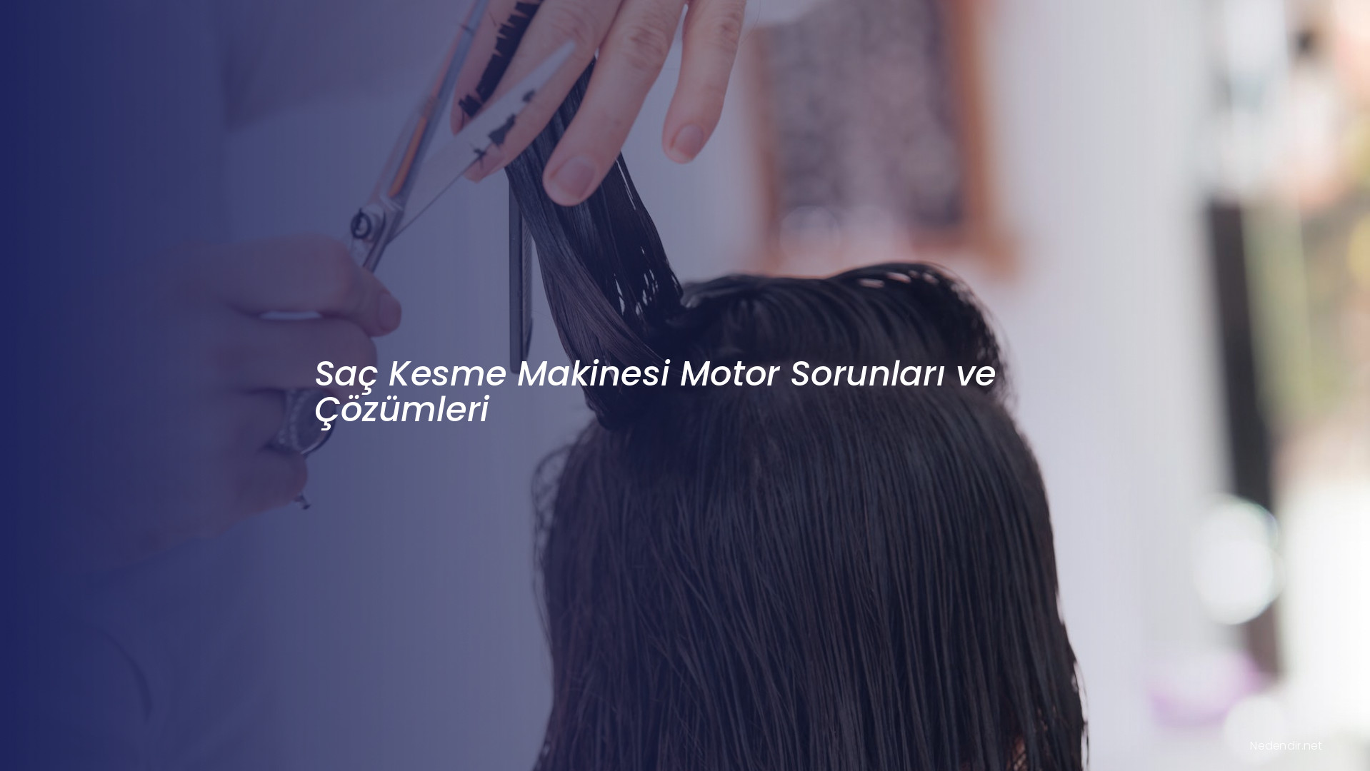 Saç Kesme Makinesi Motor Sorunları ve Çözümleri