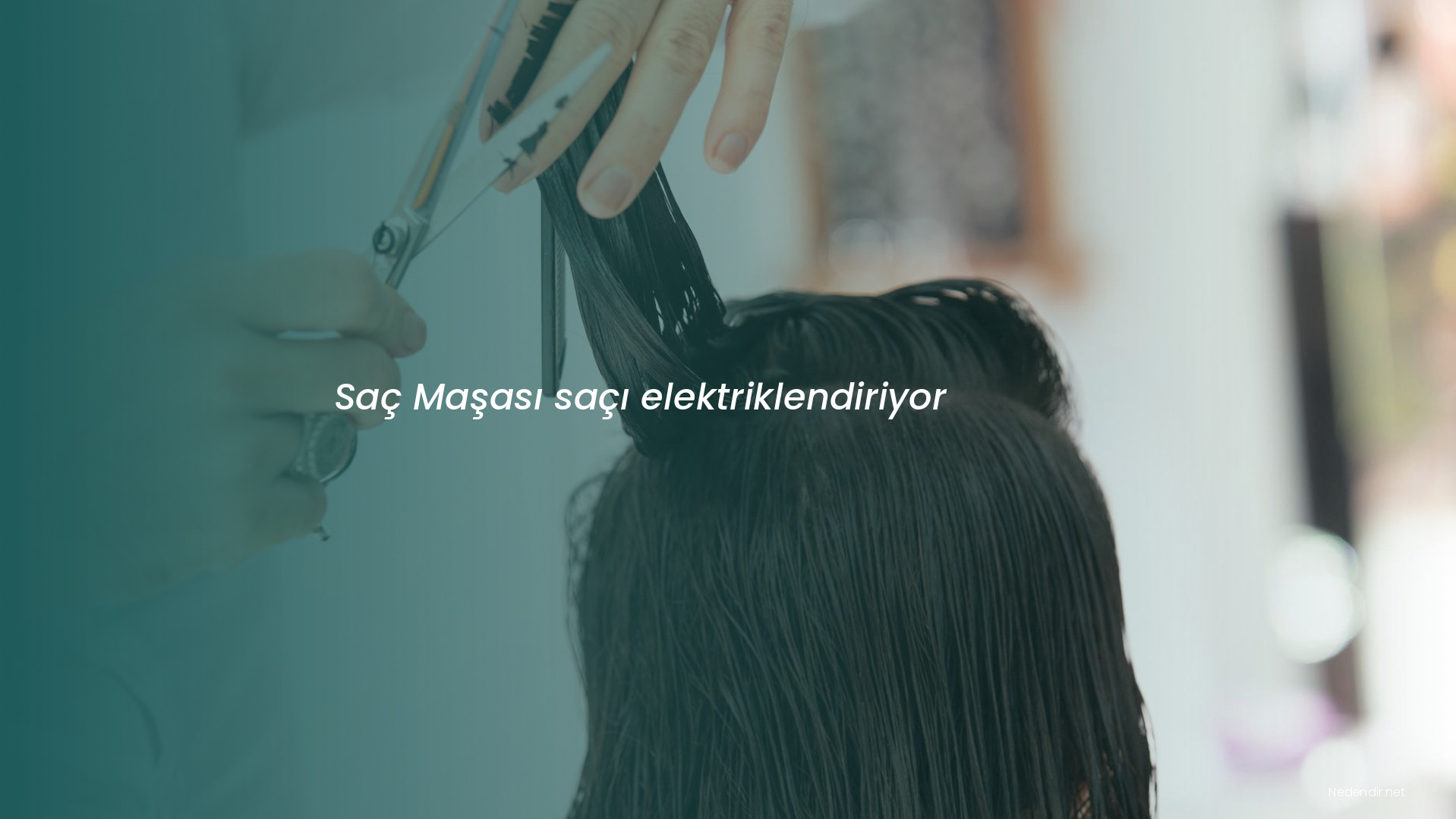 Saç Maşası saçı elektriklendiriyor