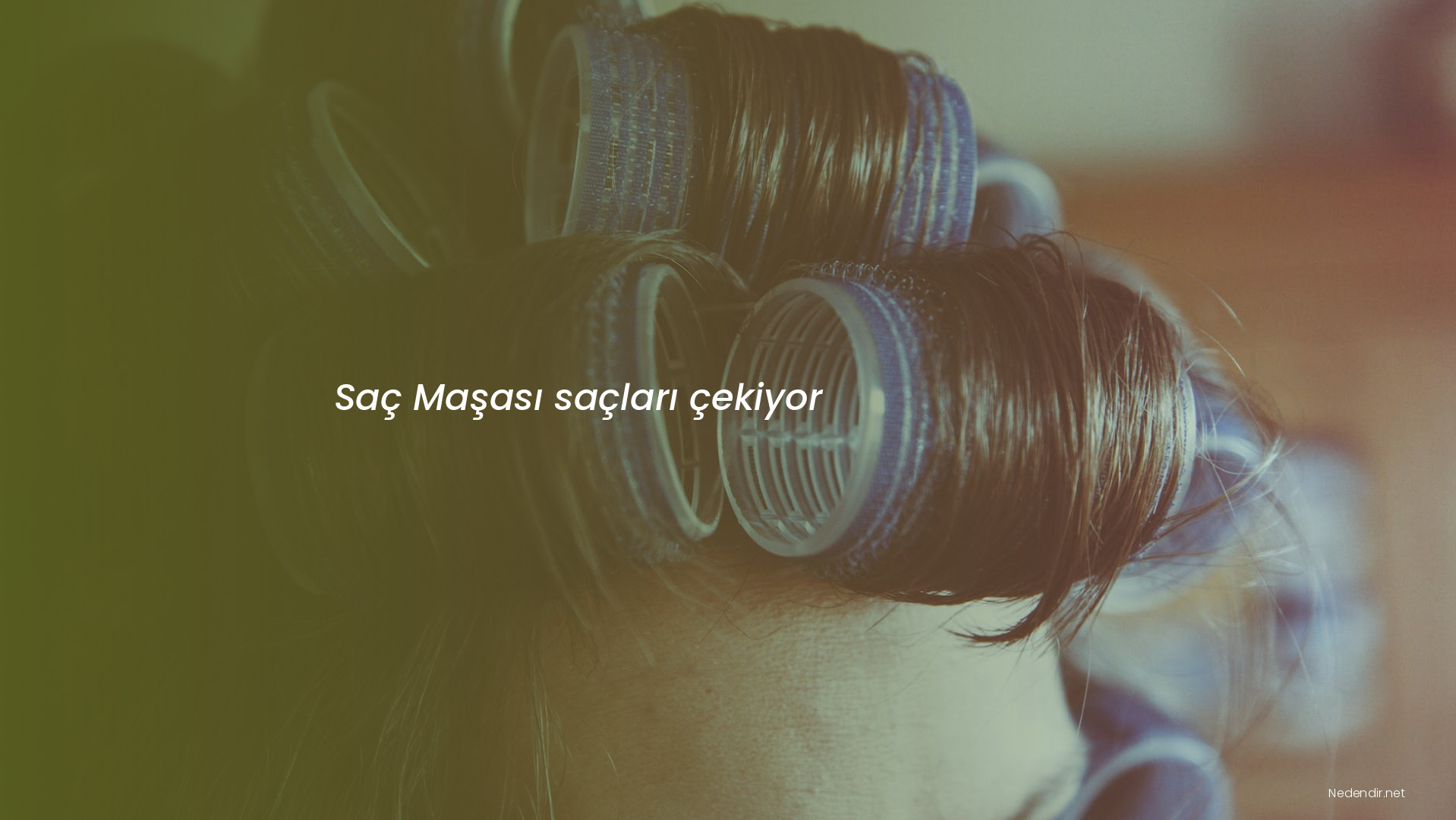 Saç Maşası saçları çekiyor