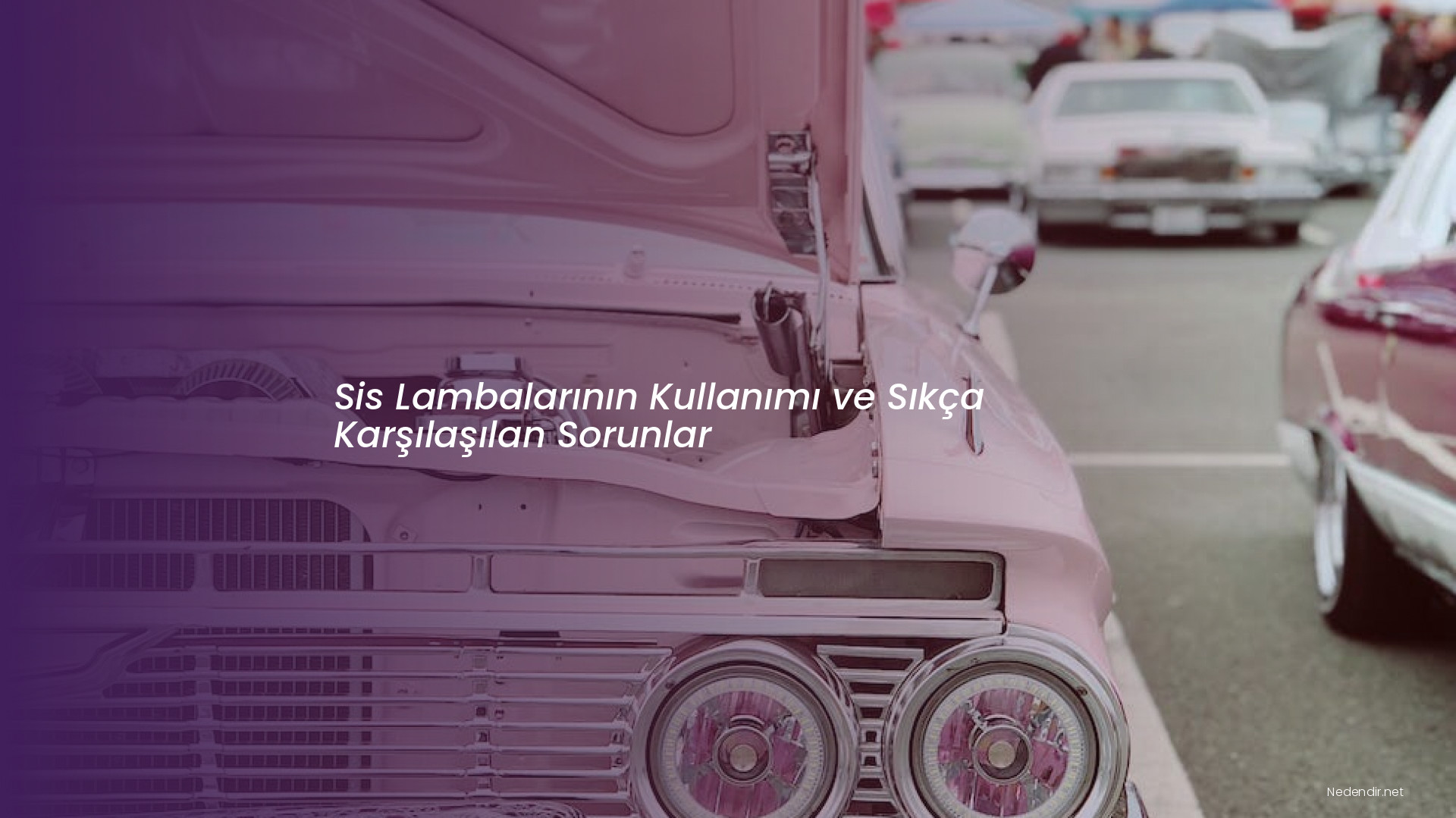 Sis Lambalarının Kullanımı ve Sıkça Karşılaşılan Sorunlar