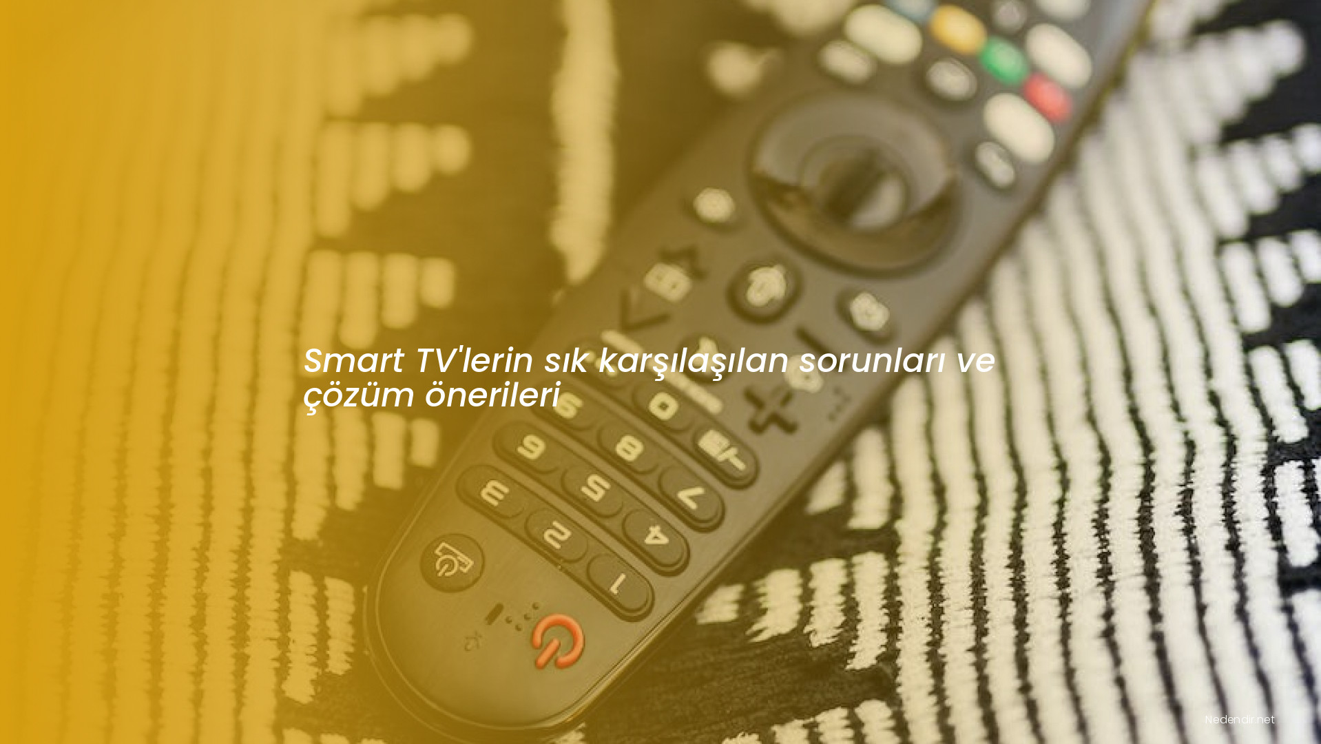 Smart TV'lerin sık karşılaşılan sorunları ve çözüm önerileri