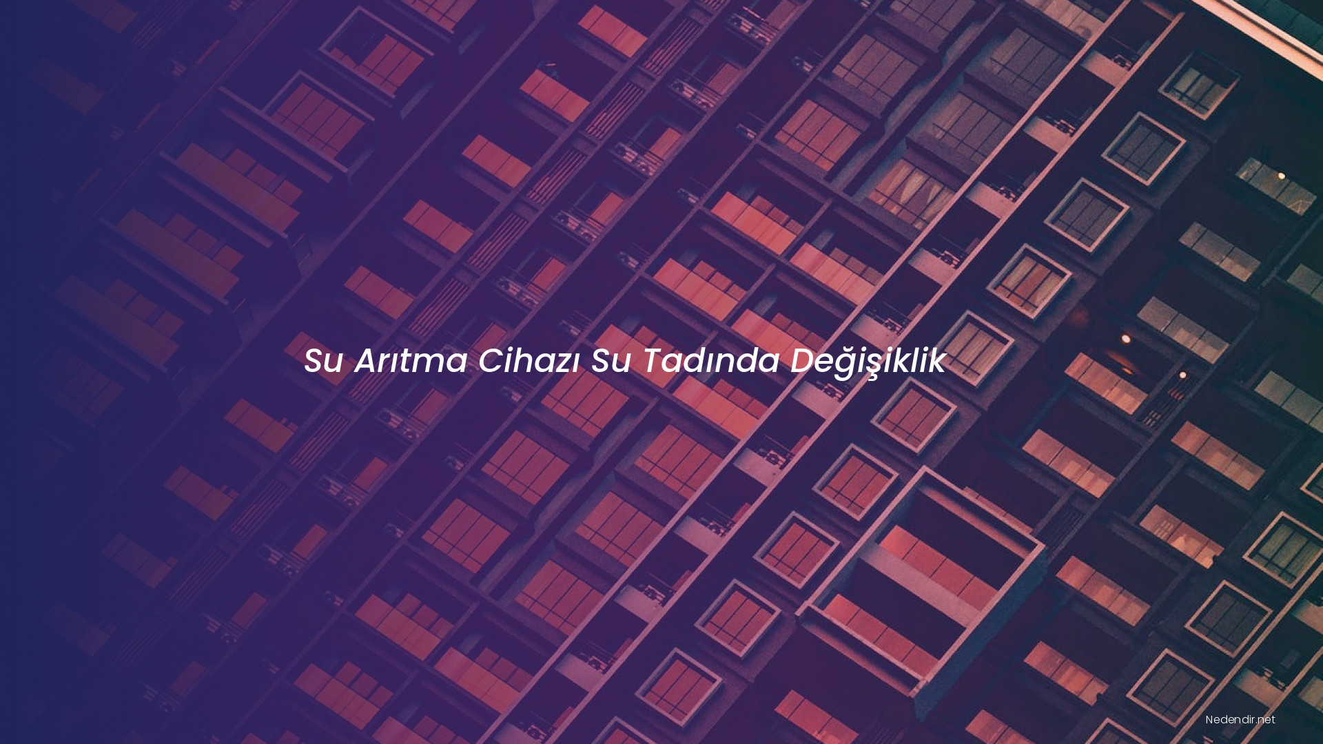 Su Arıtma Cihazı Su Tadında Değişiklik