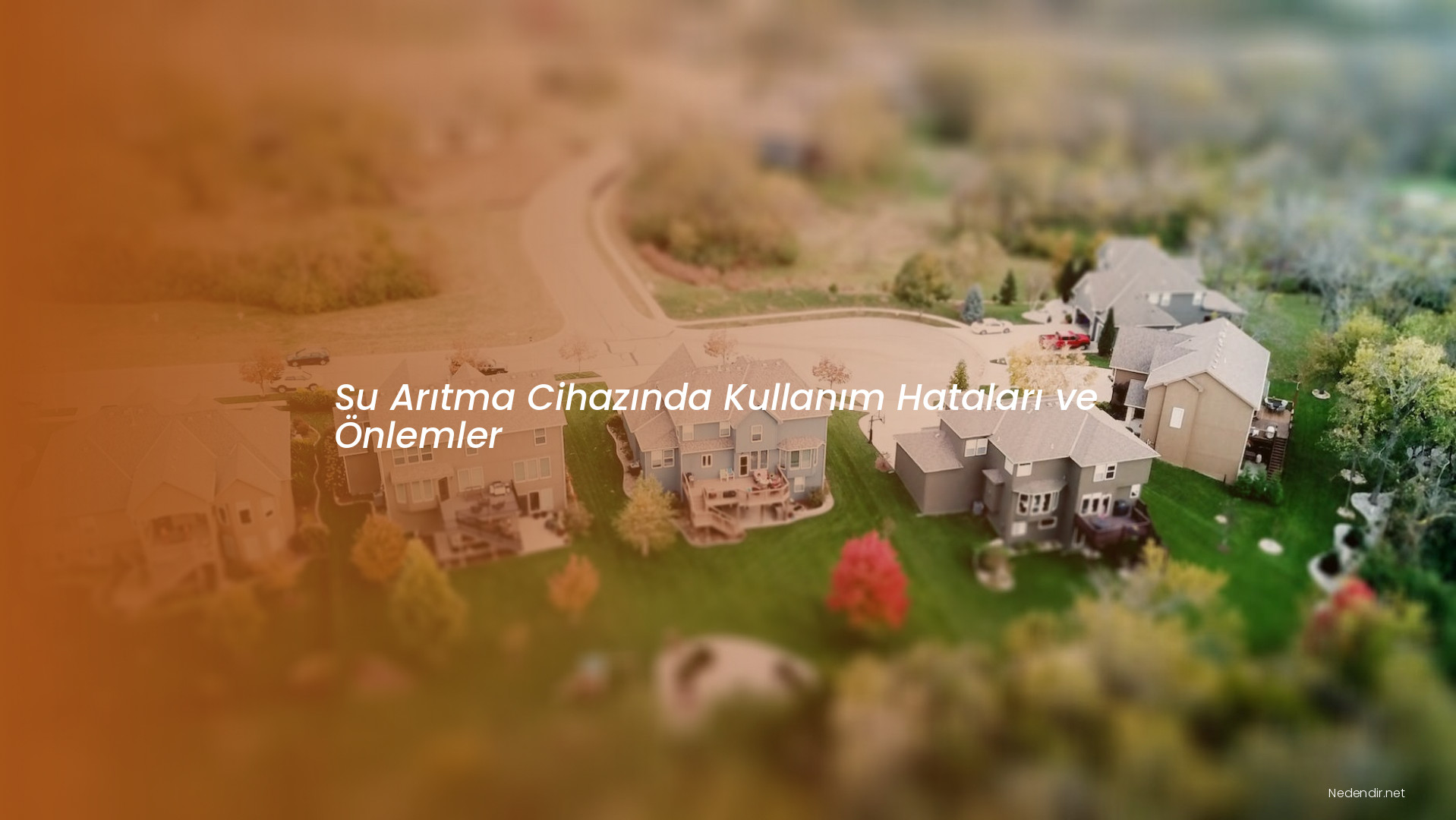 Su Arıtma Cihazında Kullanım Hataları ve Önlemler Su Arıtma Cihazında Kullanım Hataları ve Önlemler