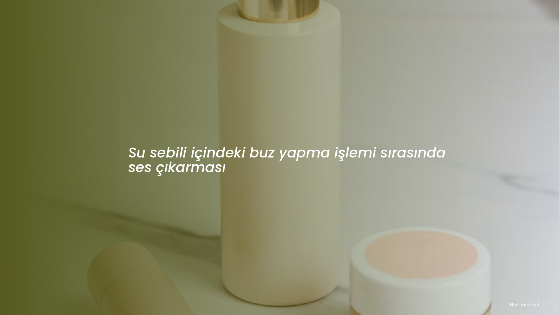 Su sebili içindeki buz yapma işlemi sırasında ses çıkarması