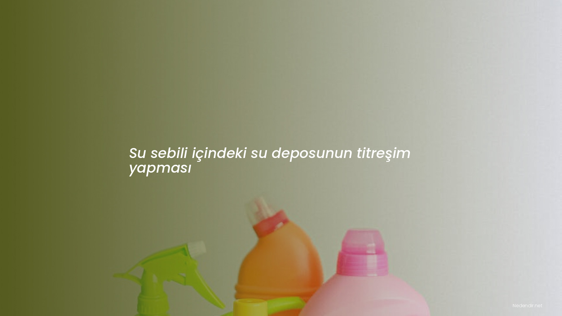 Su sebili içindeki su deposunun titreşim yapması