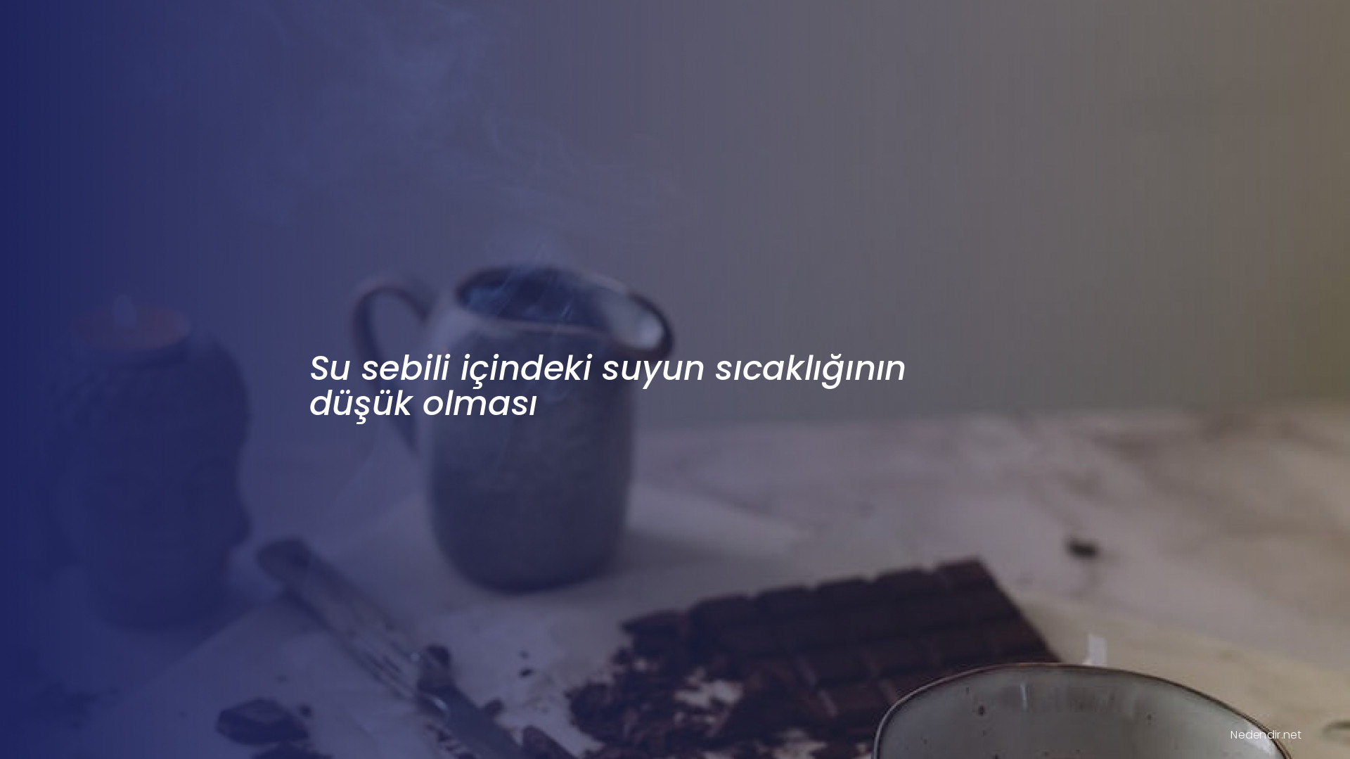 Su sebili içindeki suyun sıcaklığının düşük olması