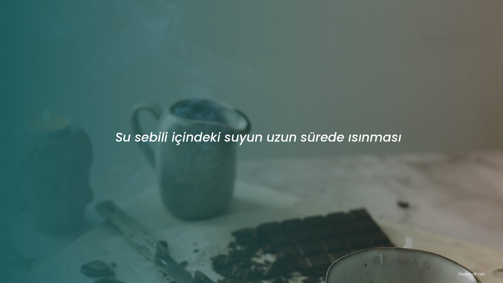 Su sebili içindeki suyun uzun sürede ısınması