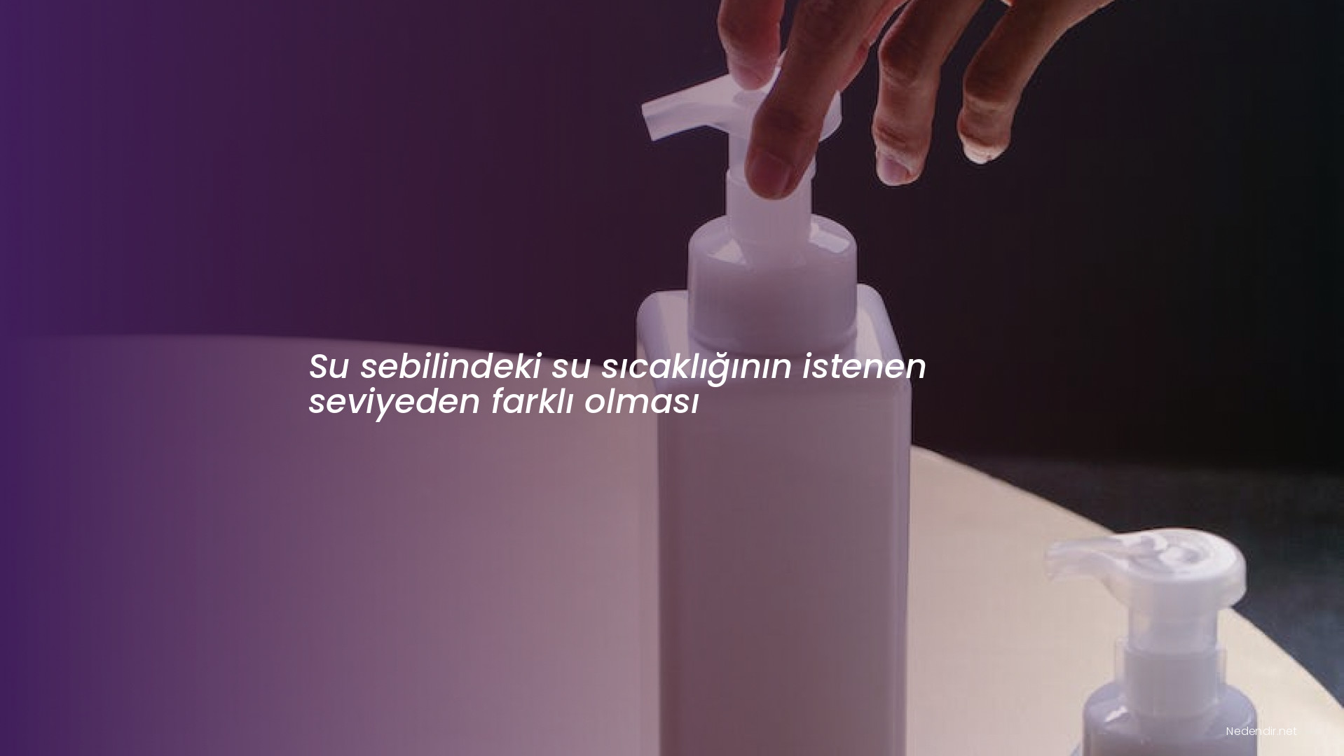 Su sebilindeki su sıcaklığının istenen seviyeden farklı olması