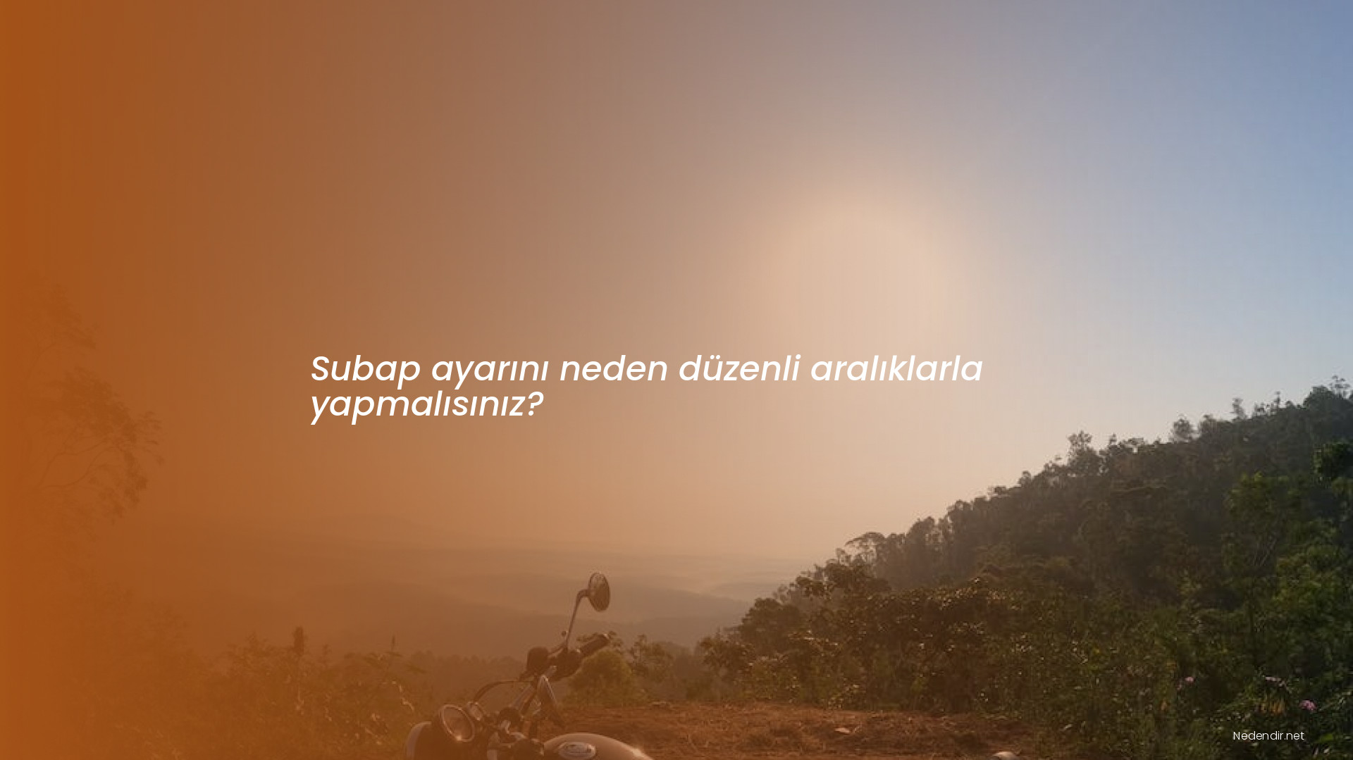 Subap ayarını neden düzenli aralıklarla yapmalısınız? Subap ayarını neden düzenli aralıklarla yapmalısınız?