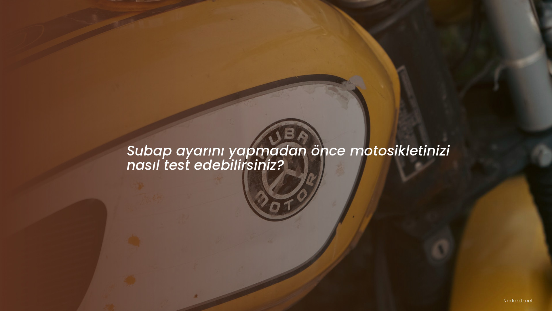 Subap ayarını yapmadan önce motosikletinizi nasıl test edebilirsiniz? Subap ayarını yapmadan önce motosikletinizi nasıl test edebilirsiniz?
